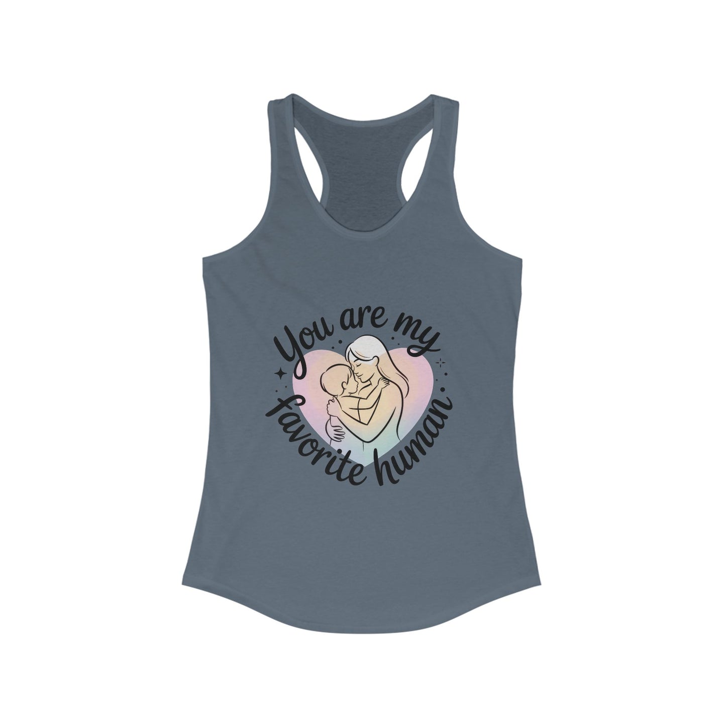 You Are My Favorite Human Mom Tank, Cute Mother Baby Design Womens Ideal Racerback Tank Top, Mothers Day Gift