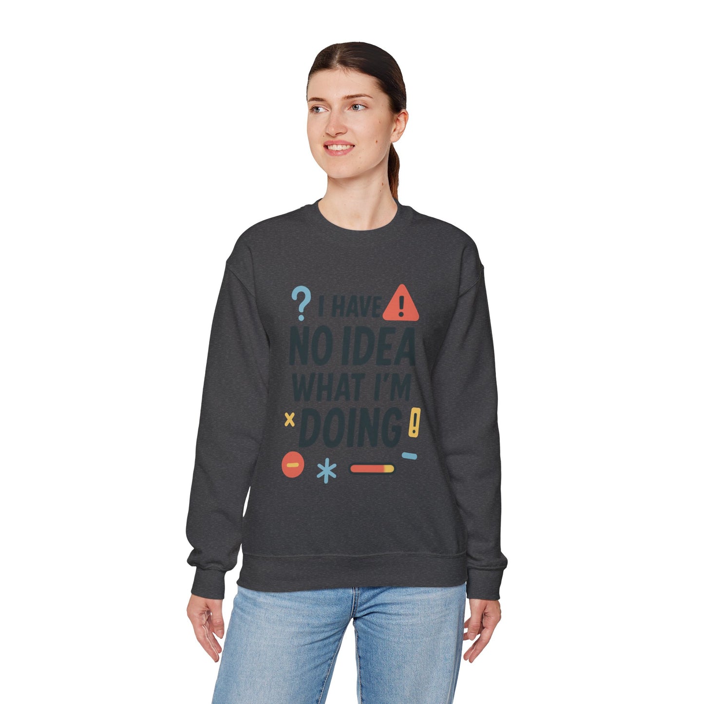 Funny Womens Crewneck Sweatshirt, I Have No Idea What Im Doing, Chaotic Mood Sarcastic Sweatshirt for Her, Humor Hoodie, Cute Chaos