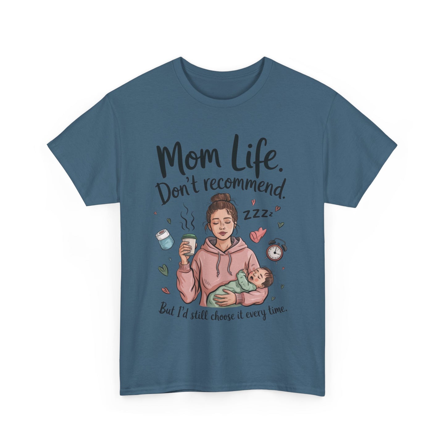 Funny Mom Life T-Shirt, Don't Recommend But I'd Choose It Every Time, New Mom Gift, Tired Mama Humor Tee, Mom Life Tee, Mother's Day Gift