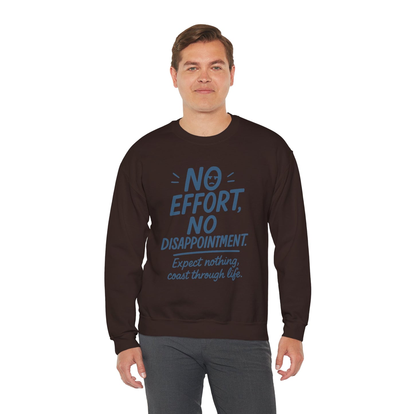 No Effort, No Disappointment Sweatshirt, Cozy Mens Crewneck, Motivational Gift, Relaxed Style for Daily Wear, Ideal for Casual Events