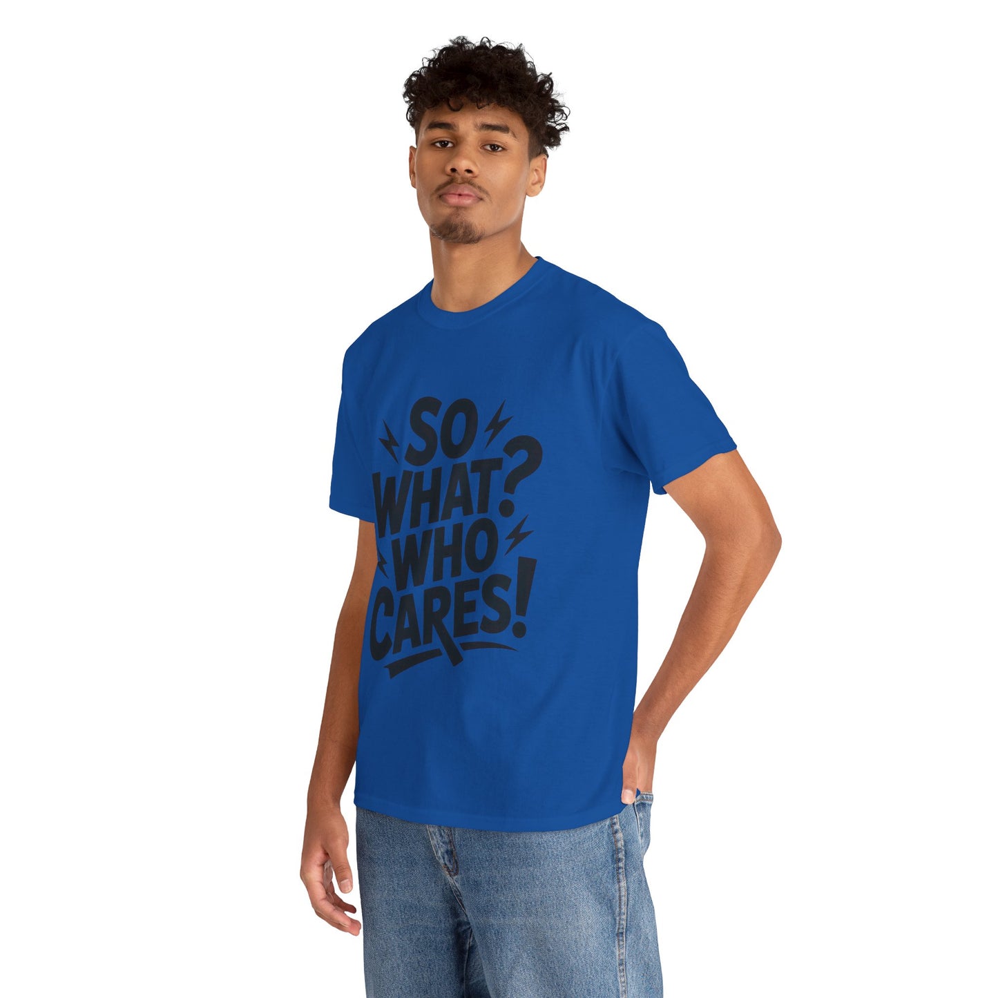 Mens Graphic T-Shirt, Sarcastic Funny Shirt, Rebellious Urban Tee, Black Humor Shirt, So What? Who Cares! T-Shirt, Fun Statement Top