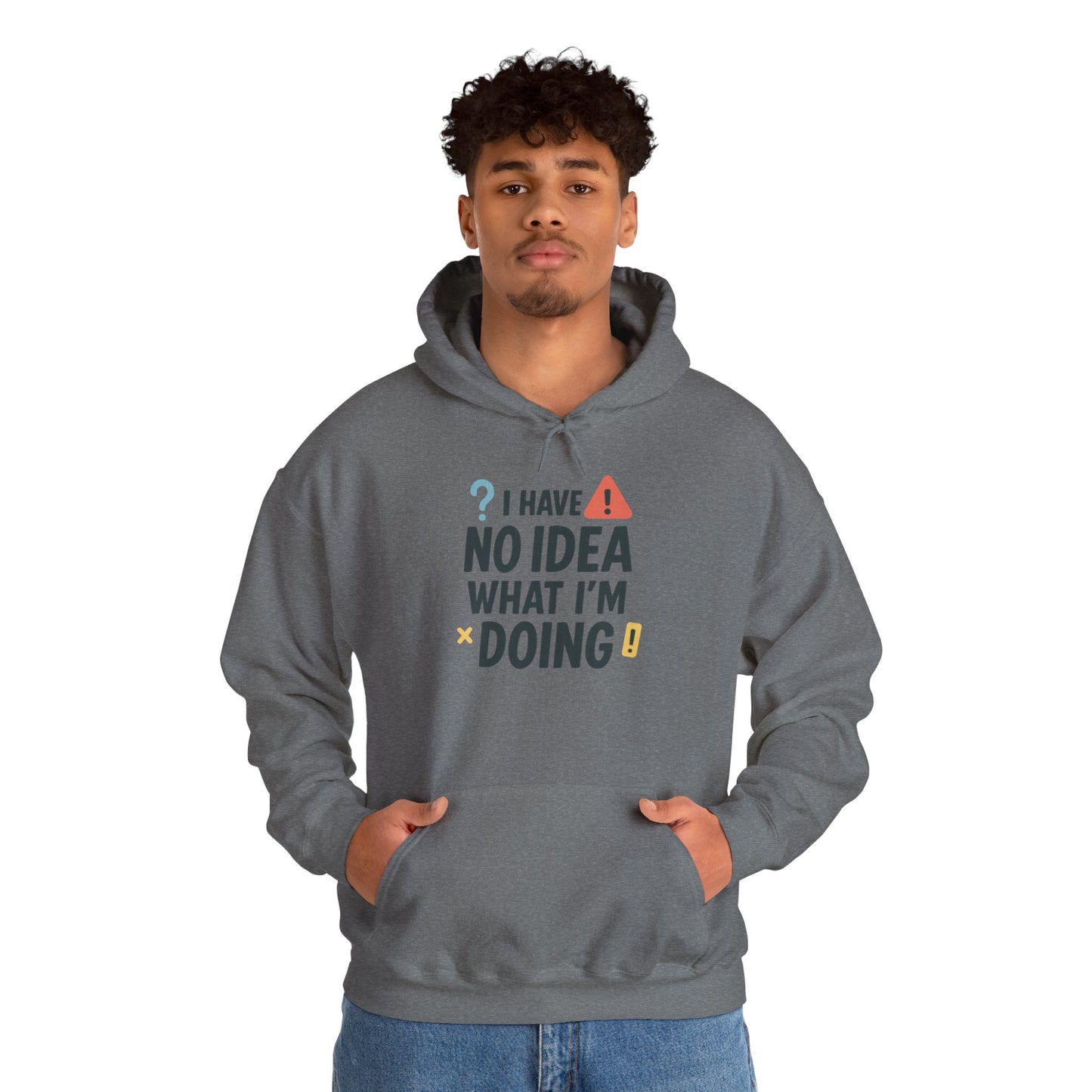 Funny Mens Hoodie, I Have No Idea What Im Doing, Chaos Energy Sweatshirt for Him, Funny Quote Hoodie