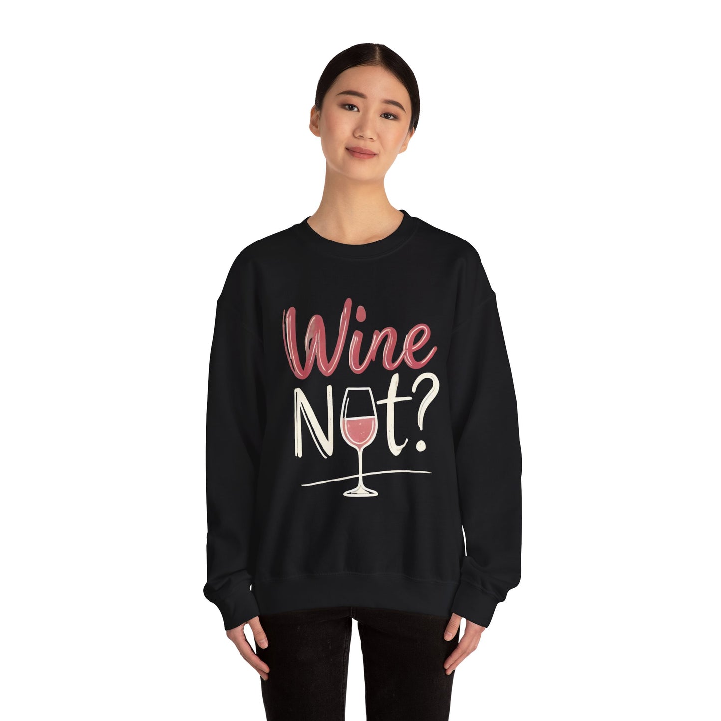 Wine Not? Funny Unisex Crewneck Sweatshirt, Cute Wine Lover Gift, Cozy Wine Quote Pullover, Humorous Drinking Sweater, for Wine Parties