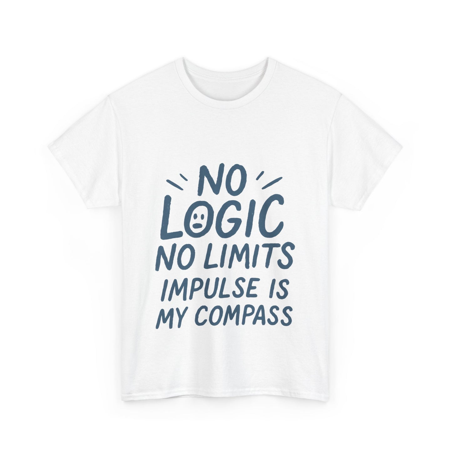 Funny No Logic Womens T-Shirt, No Limits Impulse Quote, Carefree Graphic Tee, Gift for Her, Inspirational Quote T-Shirt for Creative Souls