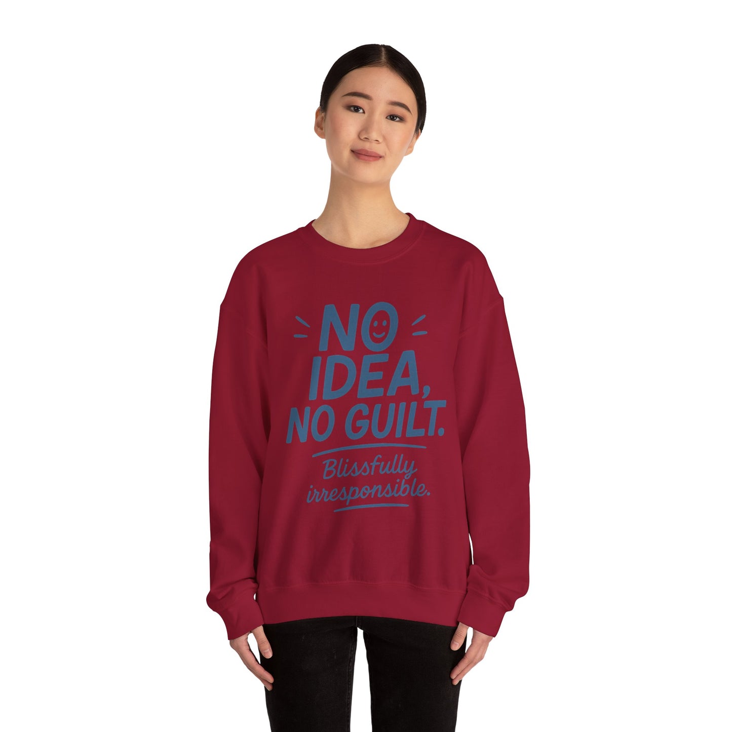 Funny Womens Sweatshirt, No Idea No Guilt Quote, Blissfully Irresponsible Cozy Pullover, Relaxed Fit Gift for Her, Gift for Friends