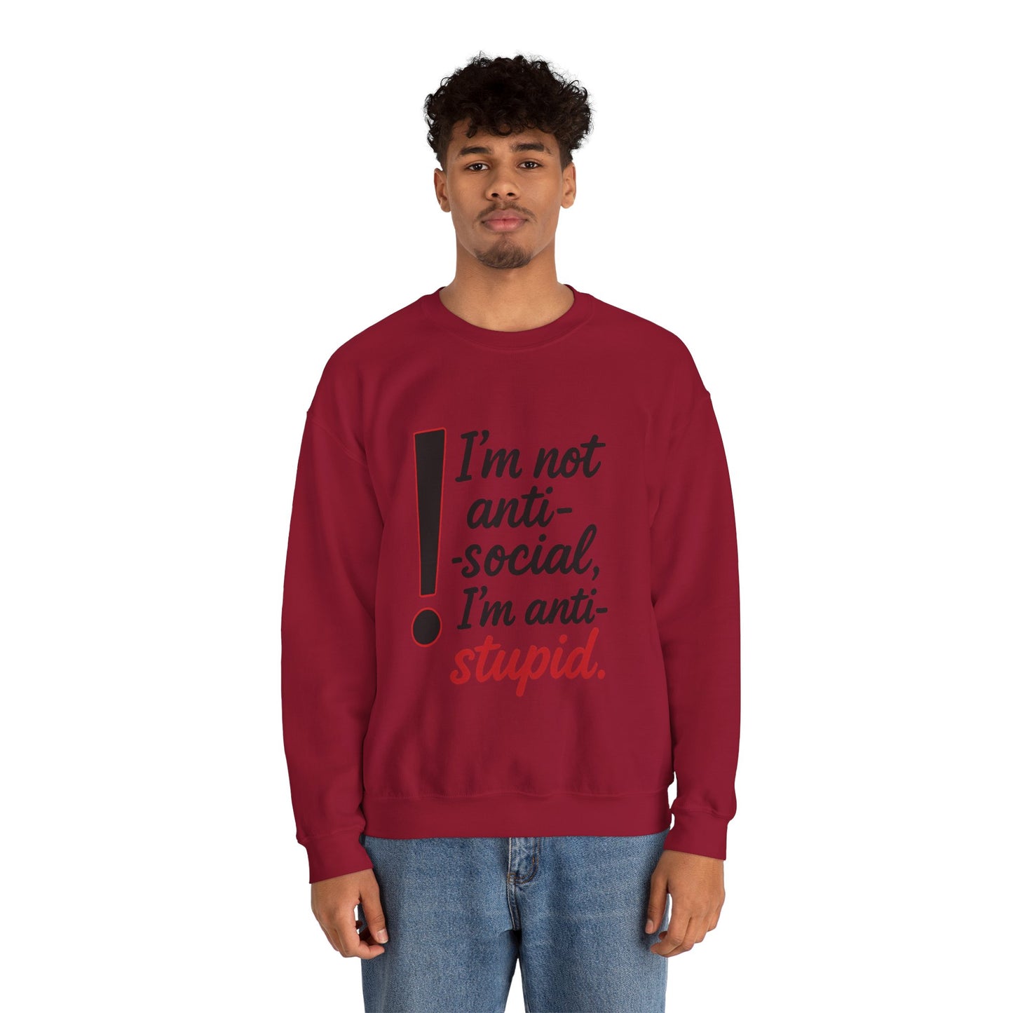 Anti-Stupid Sweatshirt, Funny Unisex Crewneck, Snarky Anti-Social Unisex Crewneck, Gift for Friends, Perfect for Everyday Wear
