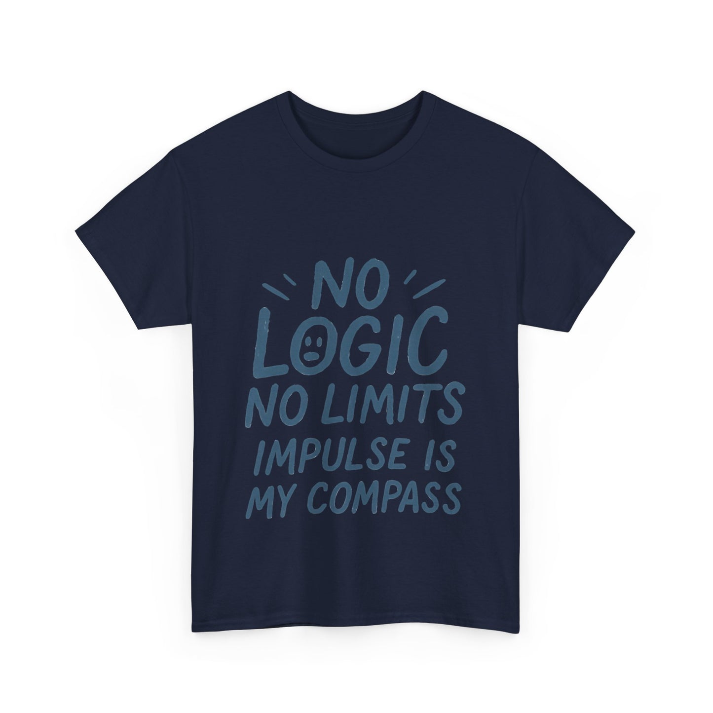 Funny No Logic Womens T-Shirt, No Limits Impulse Quote, Carefree Graphic Tee, Gift for Her, Inspirational Quote T-Shirt for Creative Souls