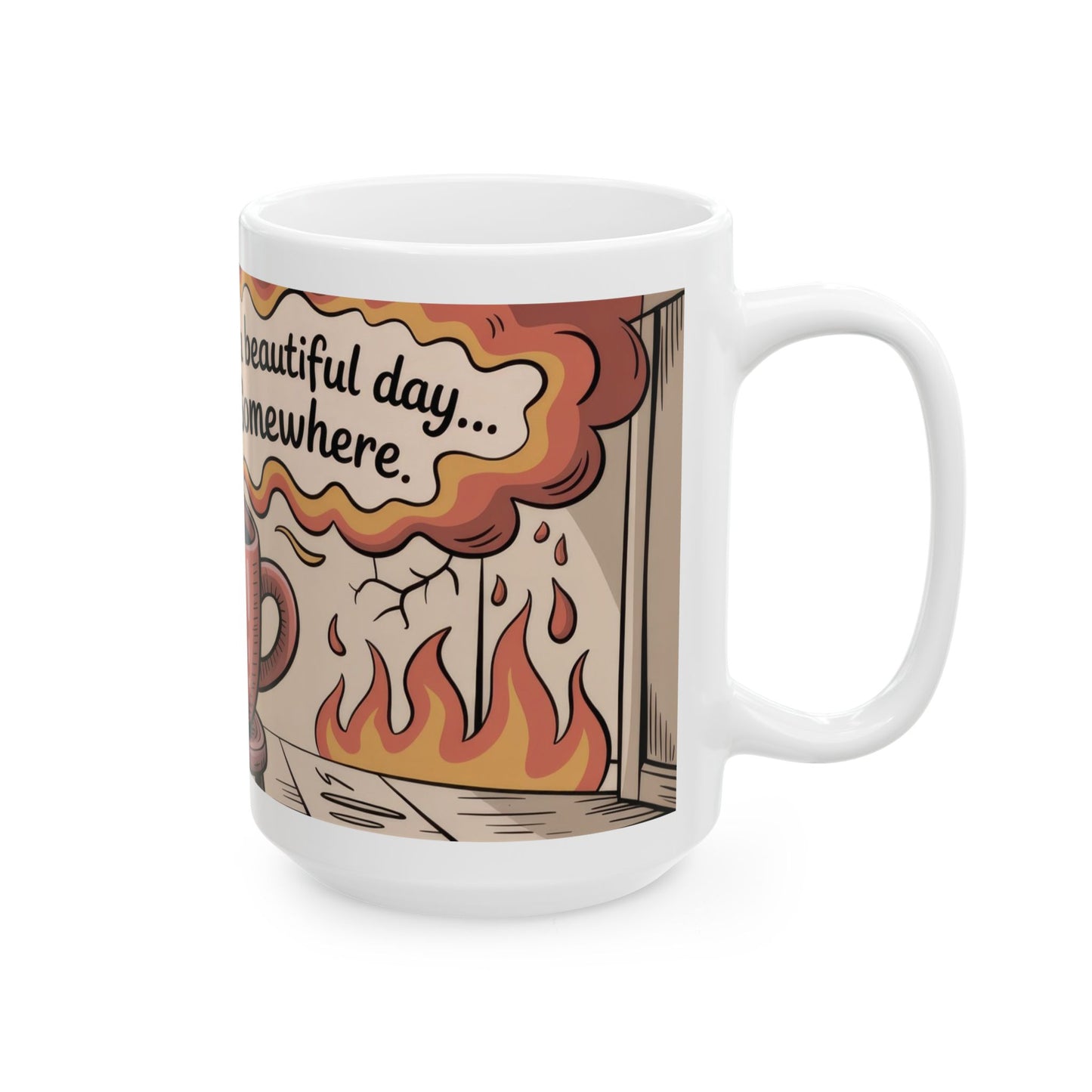 Funny Sarcastic Coffee Mug, Its a Beautiful Day Somewhere, Dark Humor Cup, Chaos Comfort Mug, Ironic Gift for Overthinkers, Optimism Cup