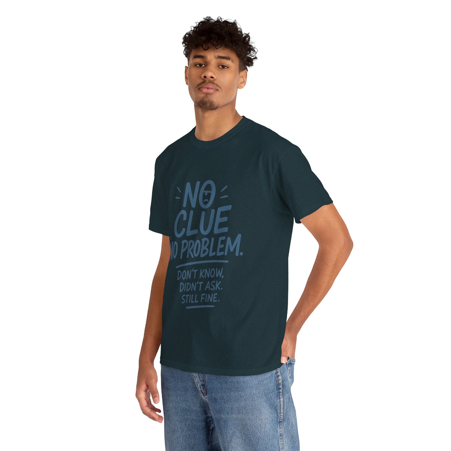 Funny No Clue Mens T-Shirt, No Problem Quote, Dont Know Didnt Ask Slogan Tee, Relaxed Fit Gift for Him, Everyday Humor Apparel