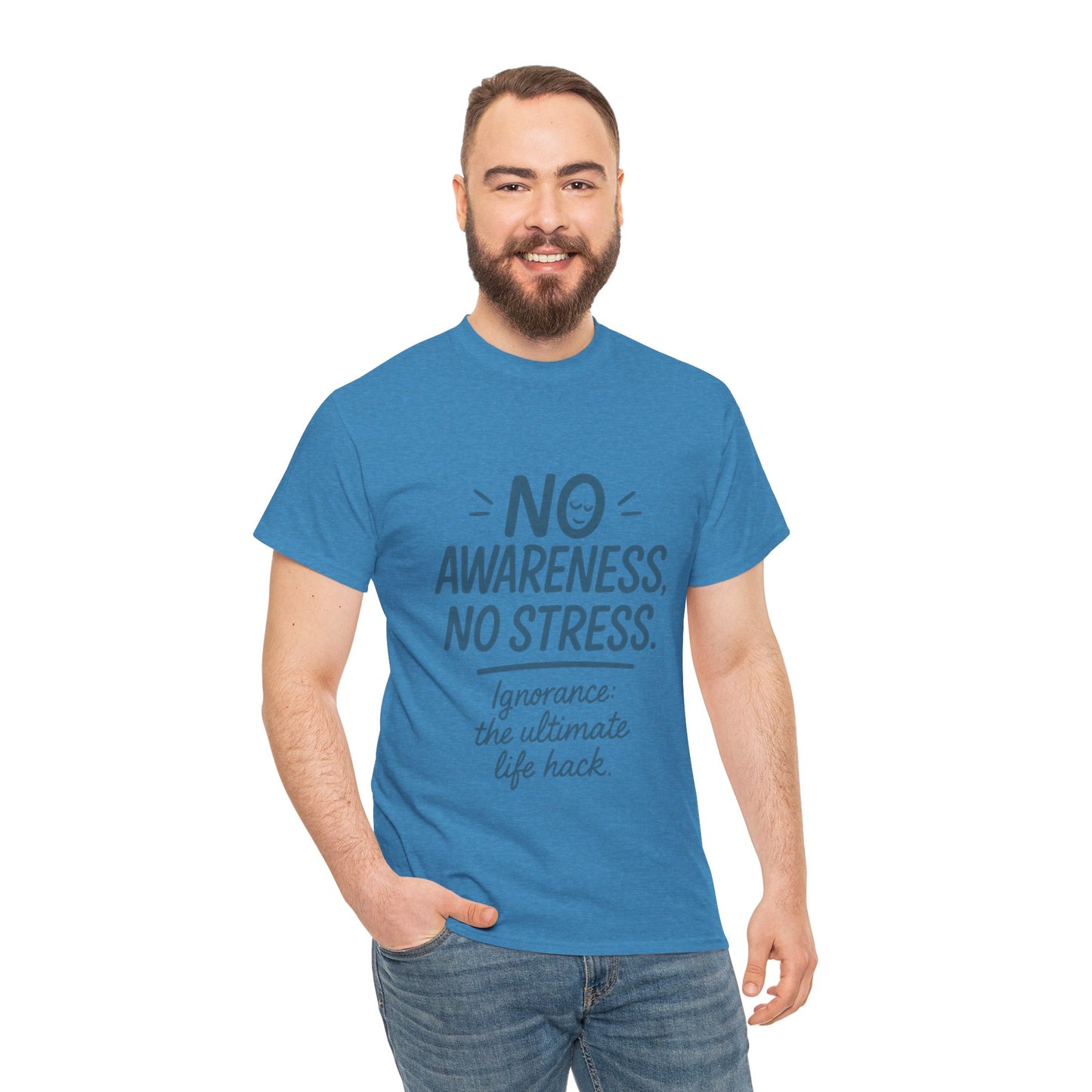 Funny No Awareness Mens T-Shirt, No Stress Quote Tee, Ignorance Is the Ultimate Life Hack, Relaxed Fit Gift, Mindfulness Apparel, Casual Wear