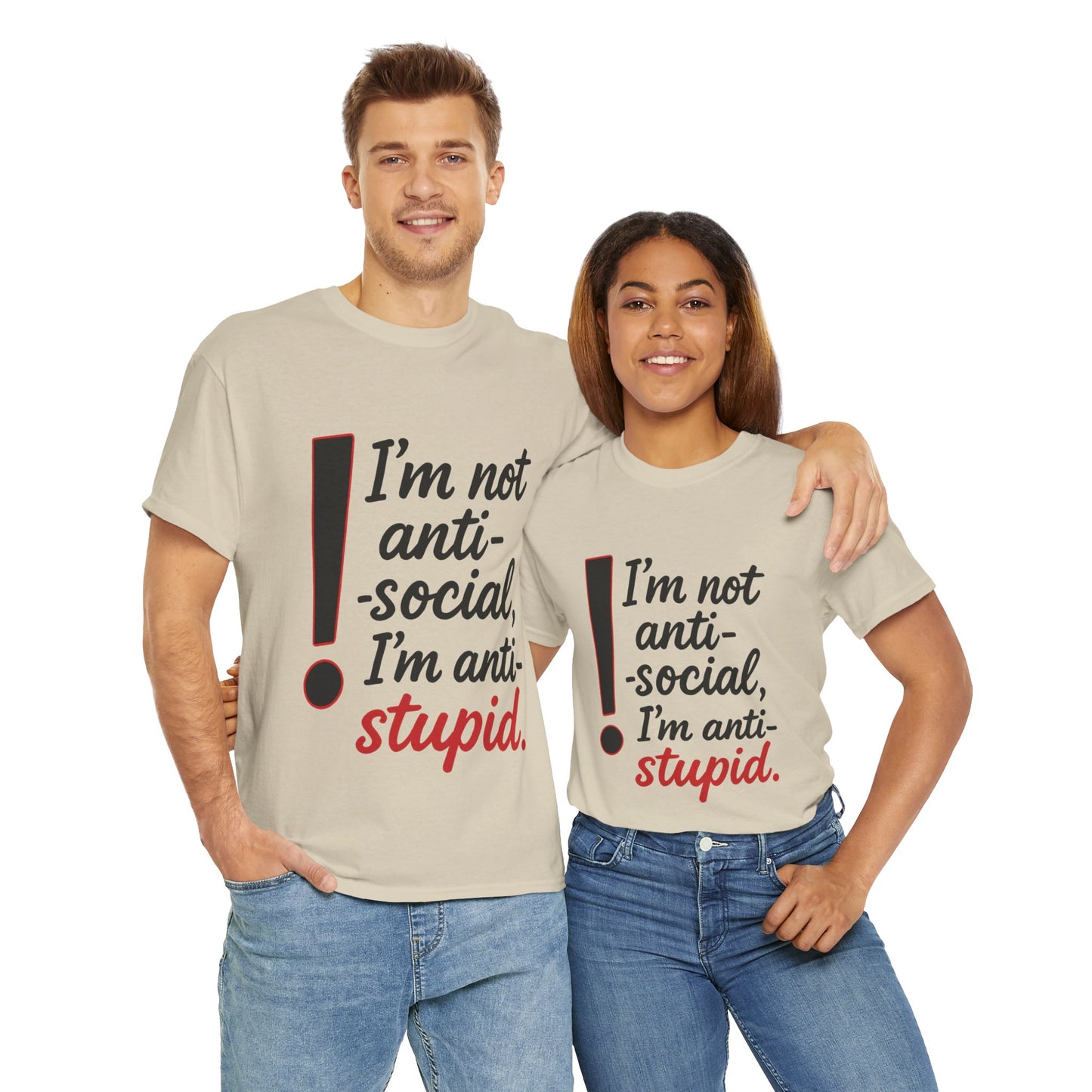 Humorous Unisex Tee, I'm Not Anti-Social, I'm Anti-Stupid, Funny T-Shirt, Casual Wear, Sarcastic Graphic Tee for Introverts & Thinkers