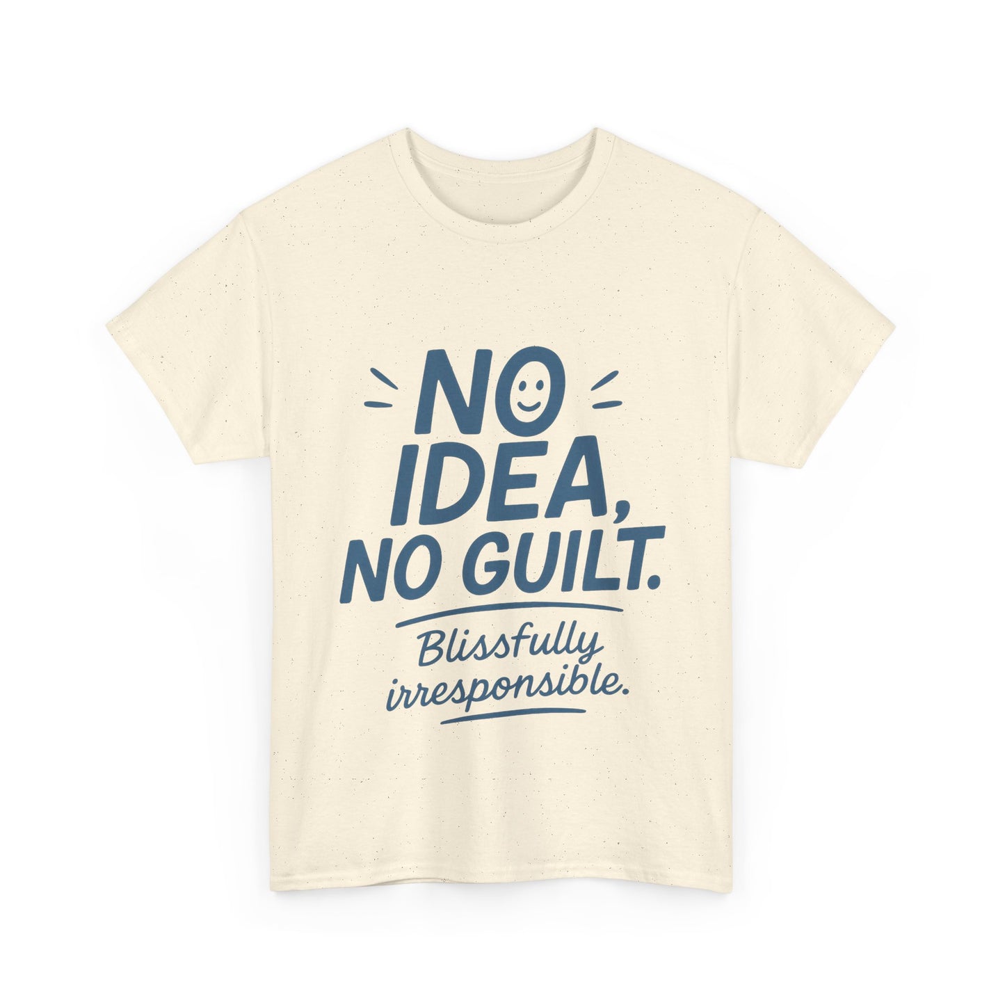Funny No Idea Womens T-Shirt, No Guilt Quote Shirt, Irresponsible Humor Tee, Relaxed Fit Gift for Her, Funny Quote Shirt, Funny Quote Shirt