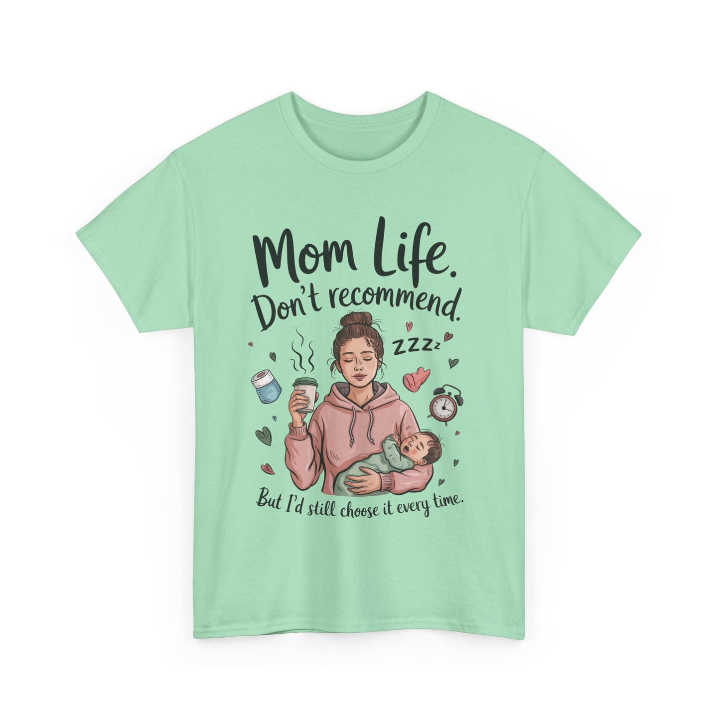 Funny Mom Life T-Shirt, Don't Recommend But I'd Choose It Every Time, New Mom Gift, Tired Mama Humor Tee, Mom Life Tee, Mother's Day Gift