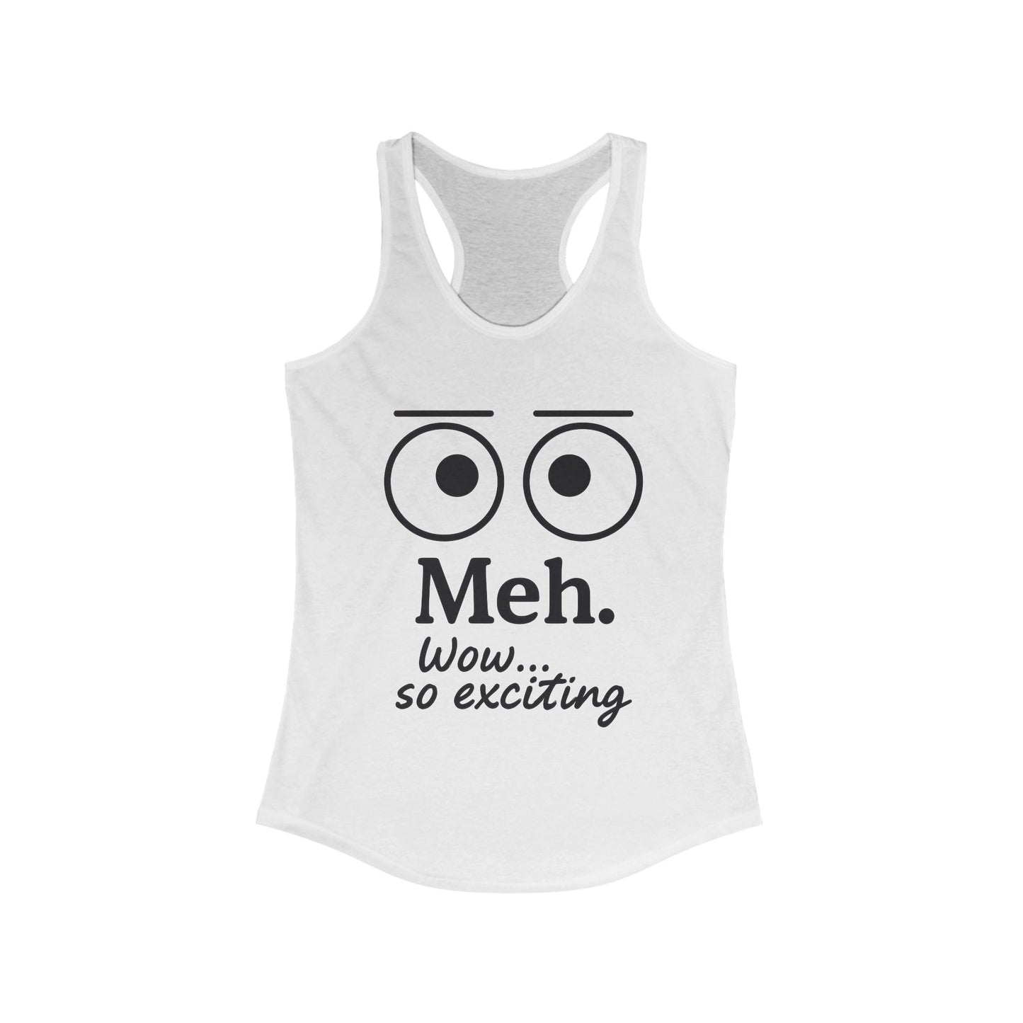 Meh. Funny Women's Racerback Tank Top - Casual Summer Wear, Workout Shirt, Gift for Her, Lazy Day Attire