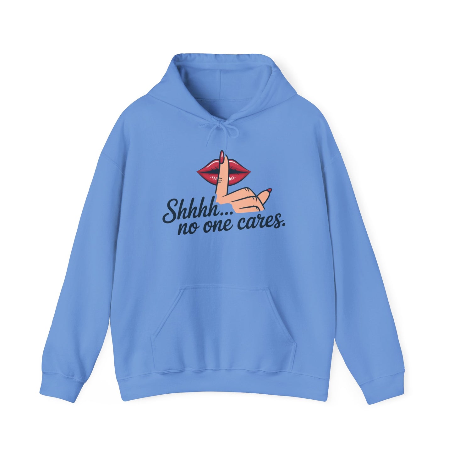 Shhh... No One Cares Hoodie, Funny Sweatshirt, Womens Pullover, Casual Wear, Gift for Friends, Cozy Outfit