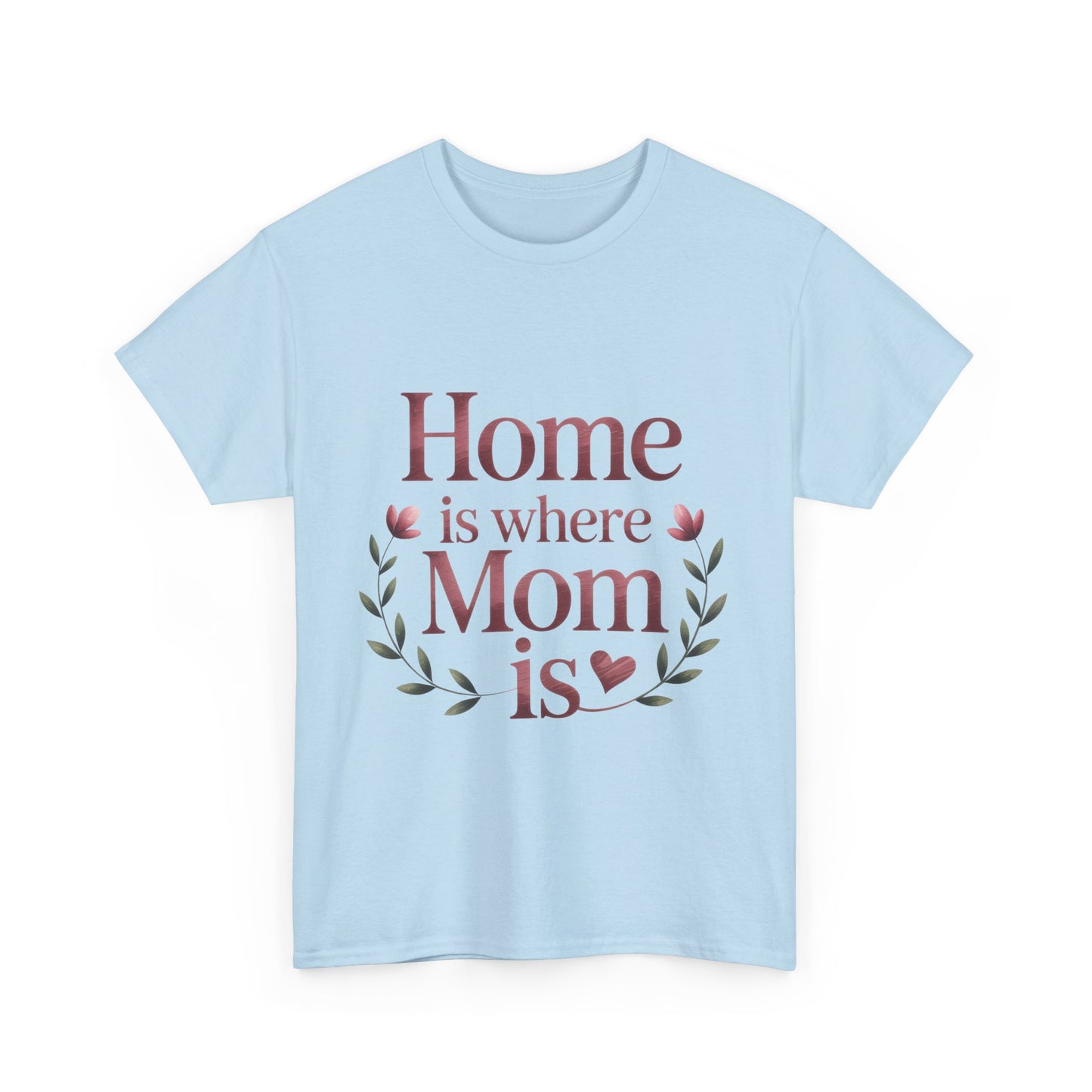 Home is Where Mom Is Unisex Tee, Cozy Cotton T-Shirt for Mothers, Perfect Gift for Mother's Day, Casual Everyday Wear, mother's day gift