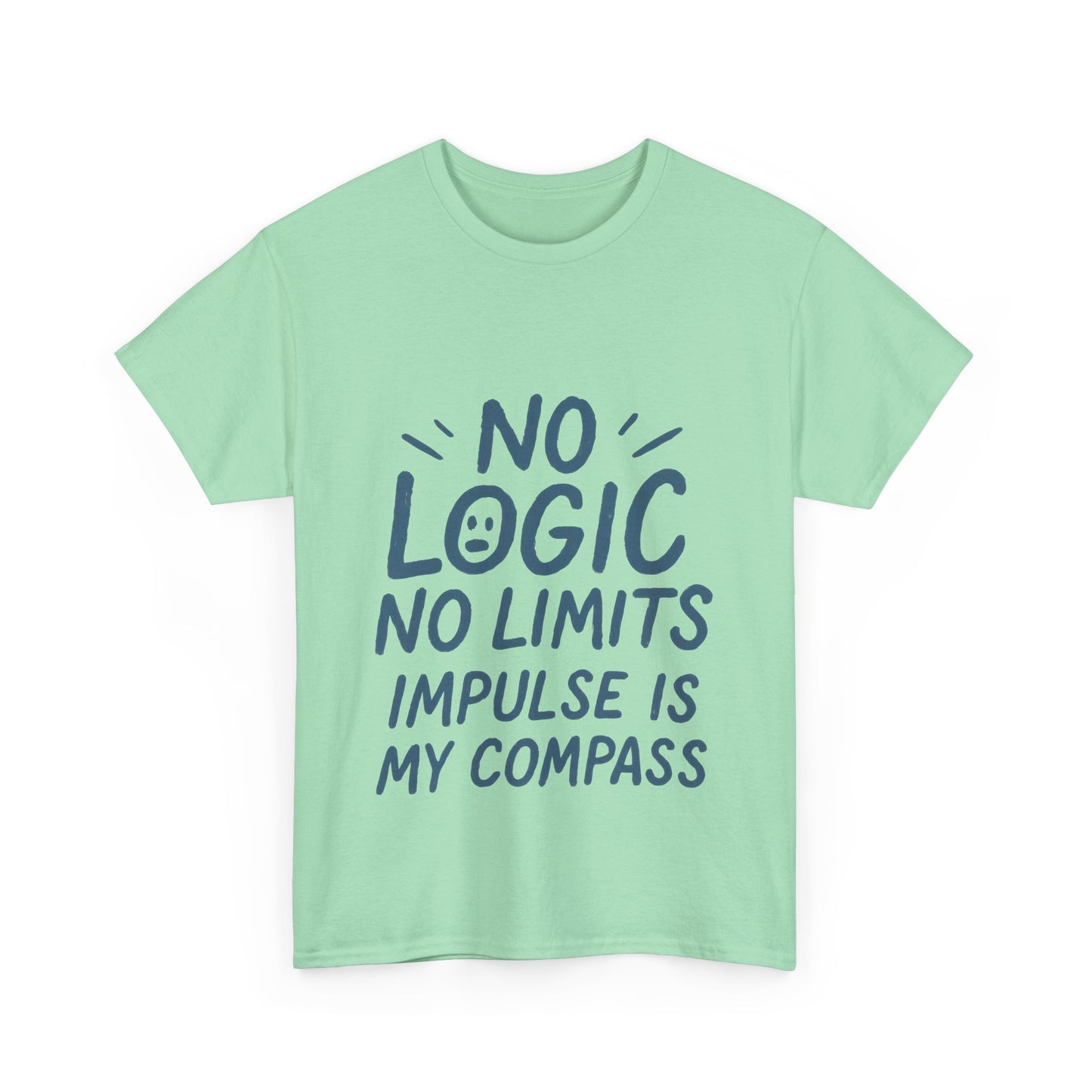 Funny No Logic Womens T-Shirt, No Limits Impulse Quote, Carefree Graphic Tee, Gift for Her, Inspirational Quote T-Shirt for Creative Souls