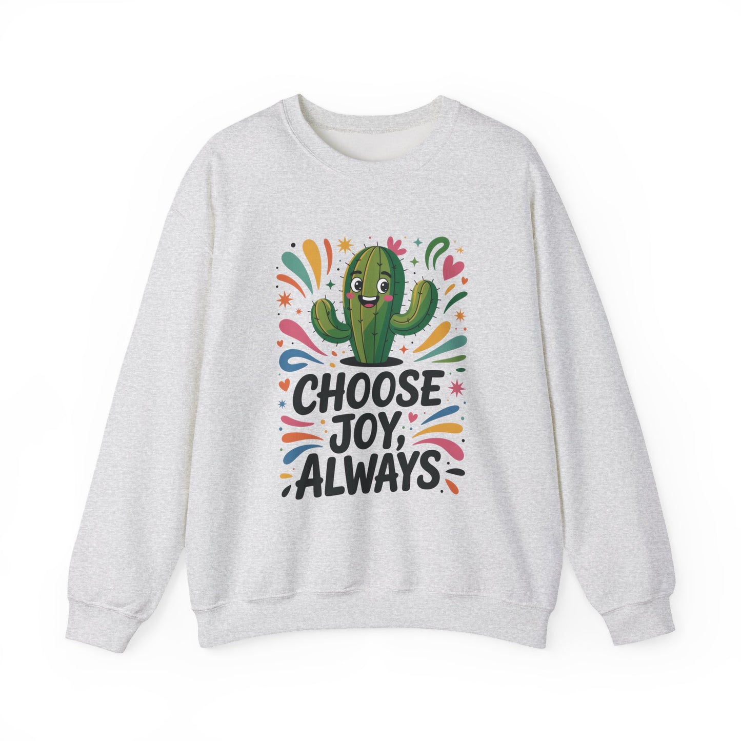 Joyful Cactus Sweatshirt: Choose Joy Always, Cozy Gift for Friends, Womens Casual Wear, Perfect for Celebrations and Everyday Comfort