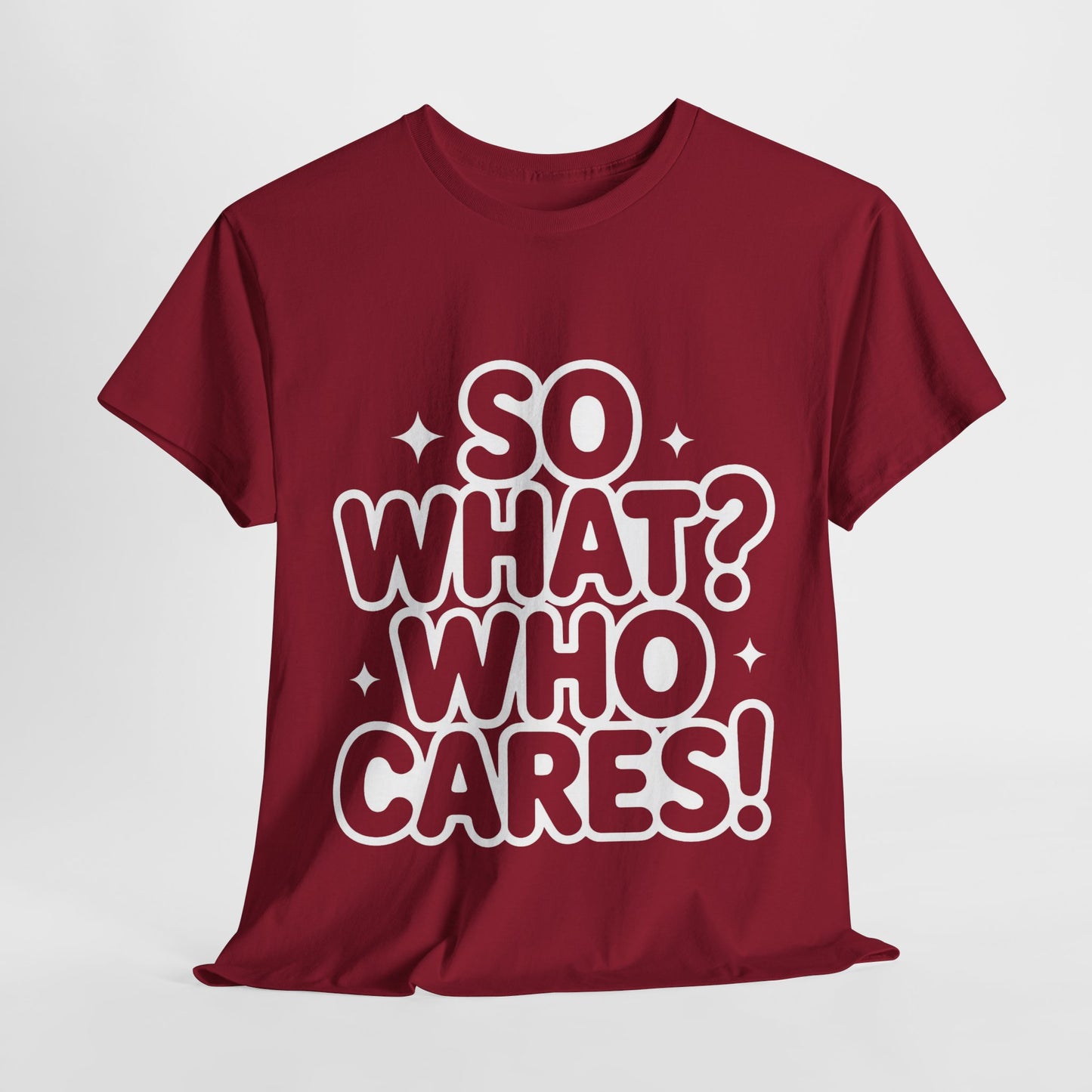 Trendy Womens Cotton Tee with 'So What? Who Cares!' Print, Casual Wear for Confident Souls, Funny Typography Shirt, Womens Sassy Graphic Tee