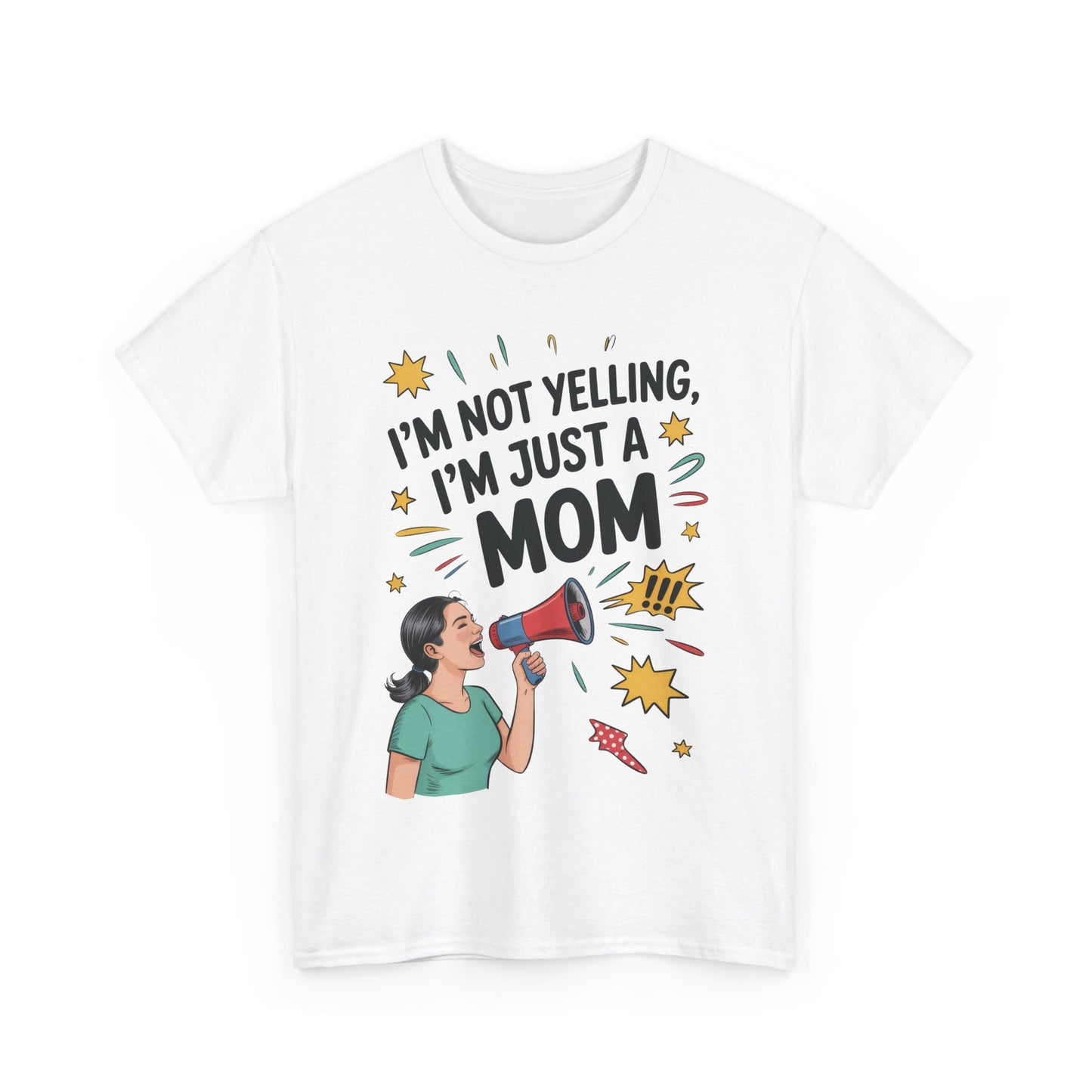 Funny Mom Shirt, I'm Not Yelling I'm Just a Mom, Mother's Day Gift, Loud Mom Life T-Shirt, Mother's Day Apparel, Family Humor Shirt