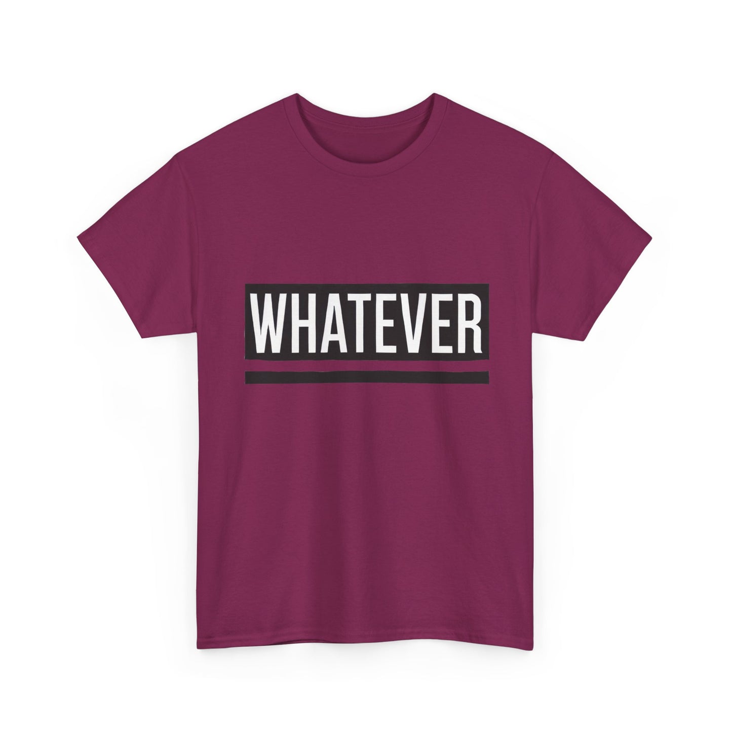 WHATEVER Statement Unisex T-Shirt, Bold Typography Graphic Unisex Heavy Cotton Tee, Funny Sarcastic Shirt, Casual Cool Gift Idea