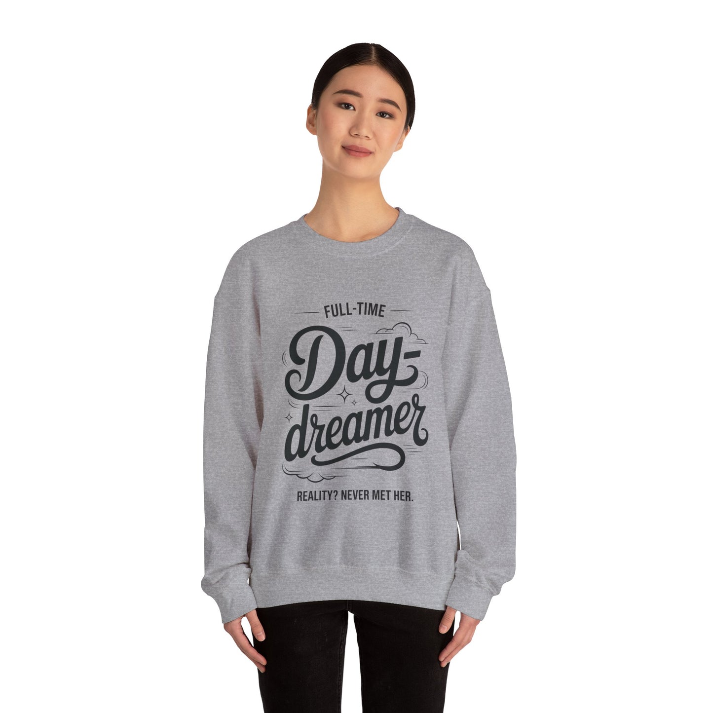 Womens Heavy Blend™ Crewneck Sweatshirt, Daydreamer Sweatshirt, Full-Time Dreamer Funny Pullover, Reality Never Met Her Graphic Sweater