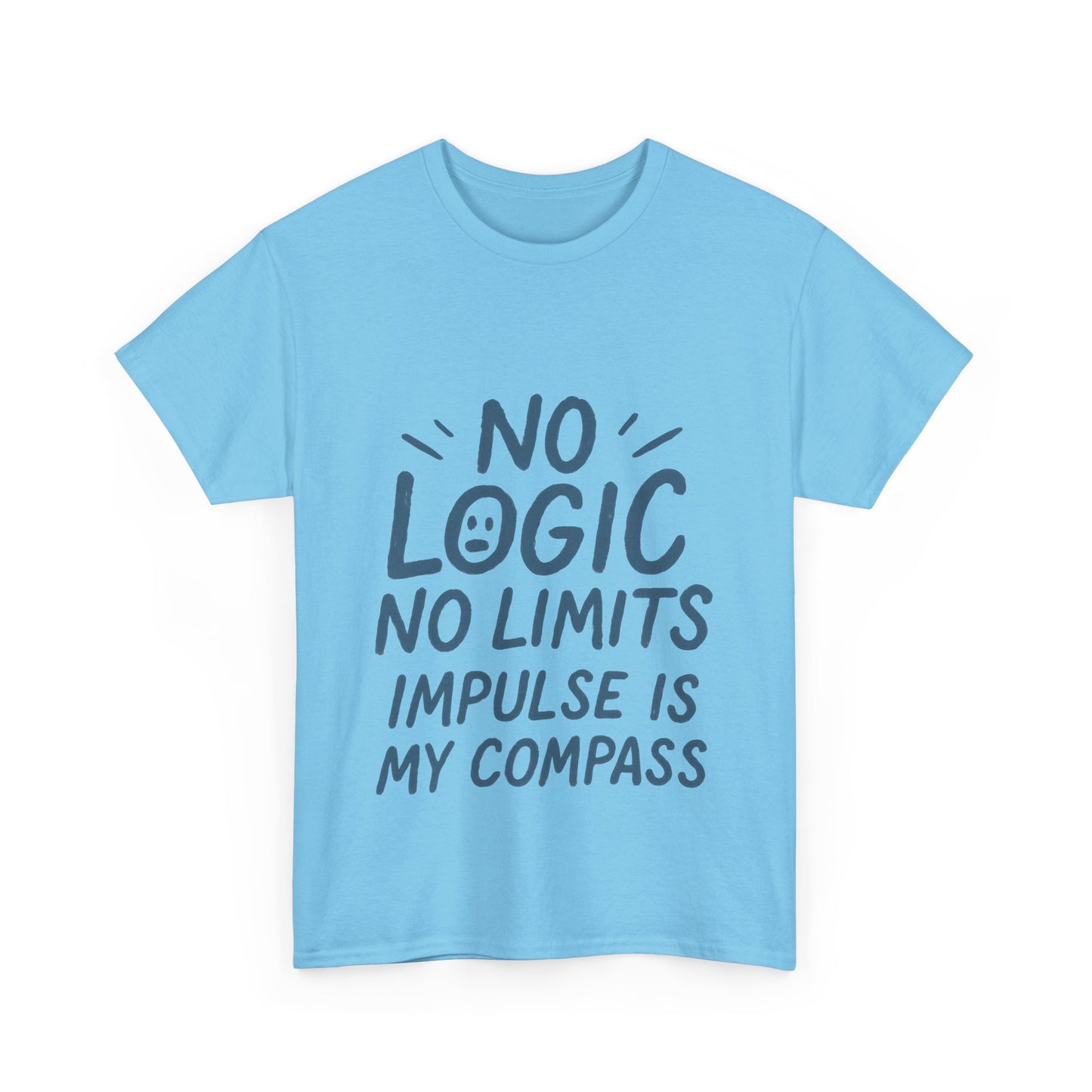 Funny No Logic Womens T-Shirt, No Limits Impulse Quote, Carefree Graphic Tee, Gift for Her, Inspirational Quote T-Shirt for Creative Souls