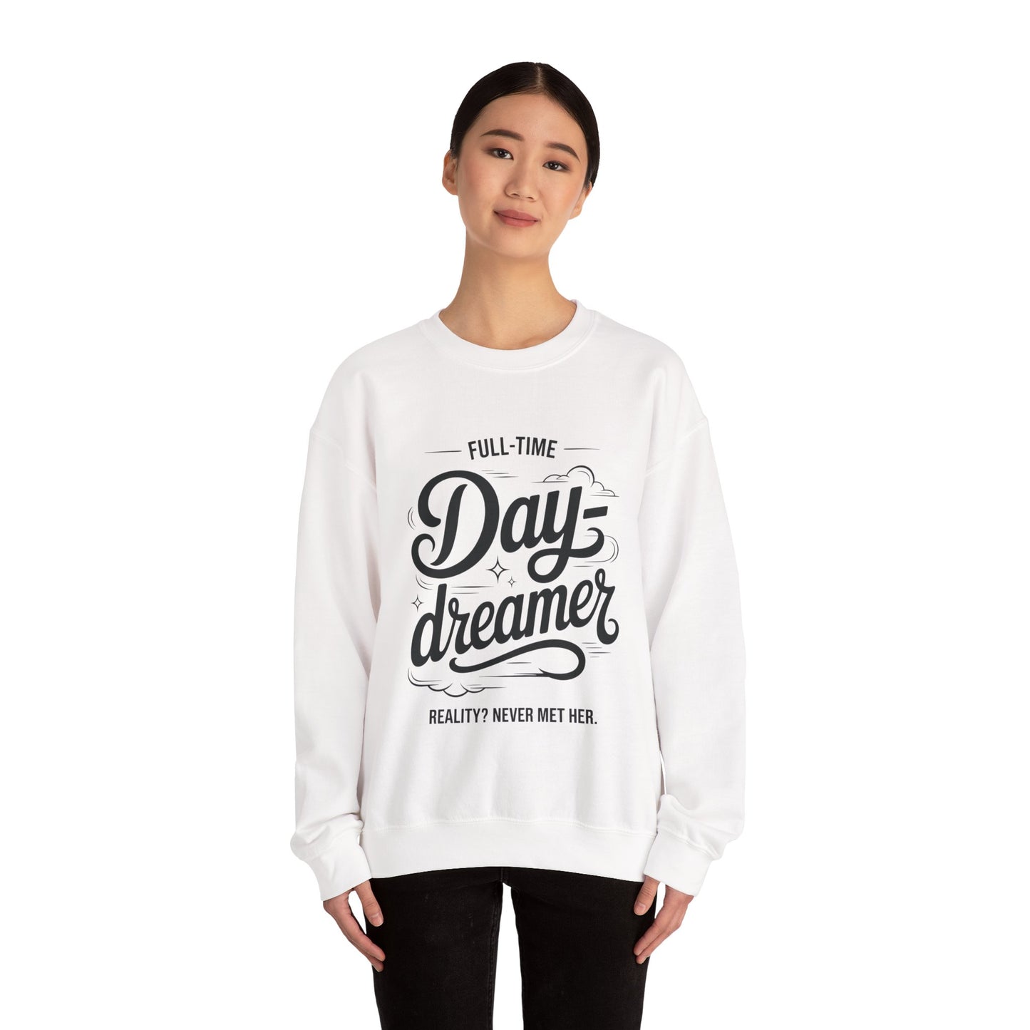 Womens Heavy Blend™ Crewneck Sweatshirt, Daydreamer Sweatshirt, Full-Time Dreamer Funny Pullover, Reality Never Met Her Graphic Sweater