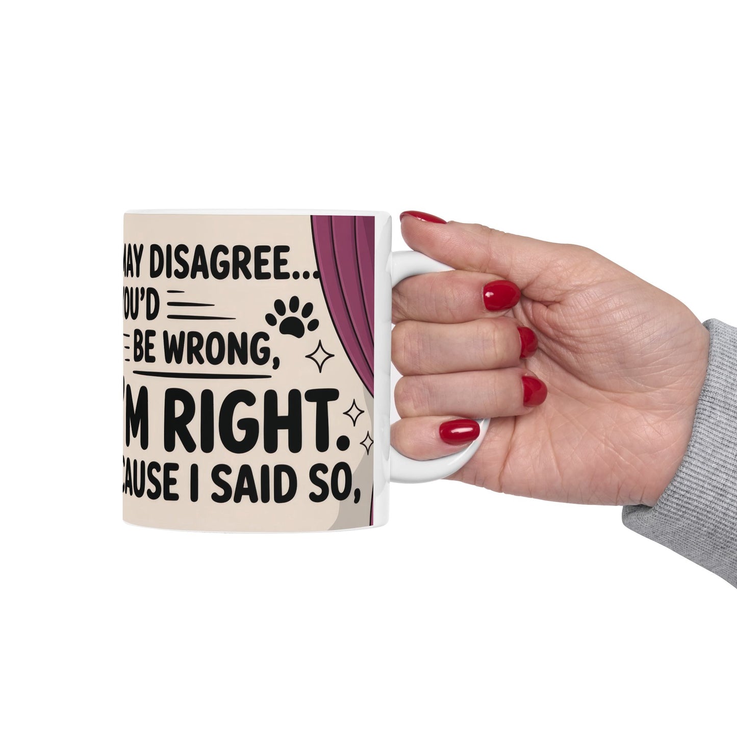 Funny Cat Mug, Im Right Because I Said So, Queen of Logic Coffee Cup, Sassy Kitty Humor Gift, Confident Cat Lover Mug, Funny Gift