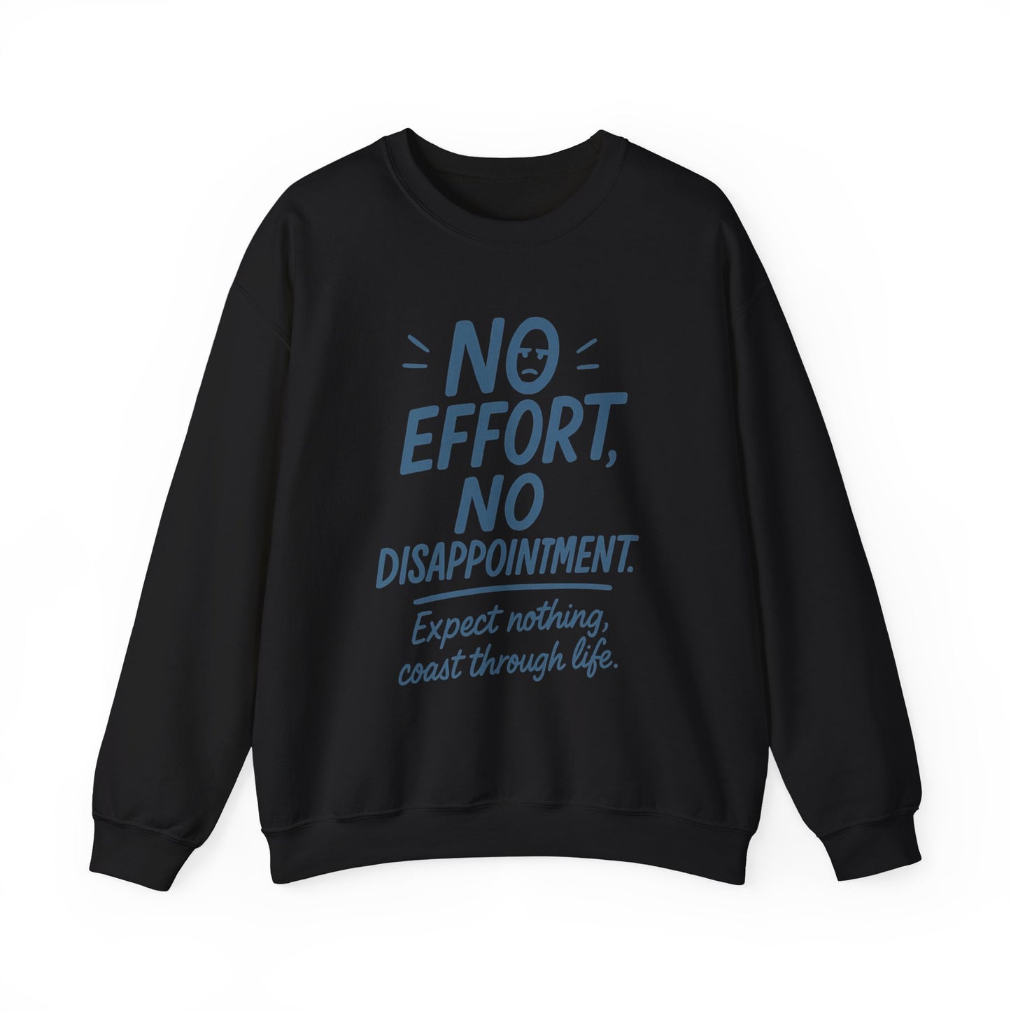 No Effort, No Disappointment Sweatshirt, Cozy Mens Crewneck, Motivational Gift, Relaxed Style for Daily Wear, Ideal for Casual Events