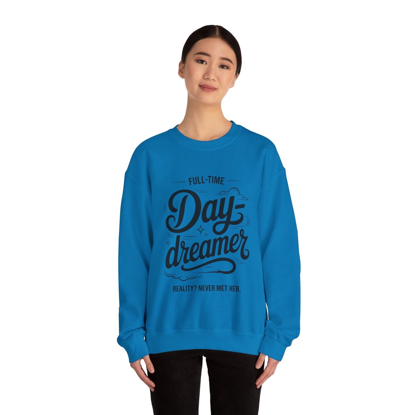 Womens Heavy Blend™ Crewneck Sweatshirt, Daydreamer Sweatshirt, Full-Time Dreamer Funny Pullover, Reality Never Met Her Graphic Sweater