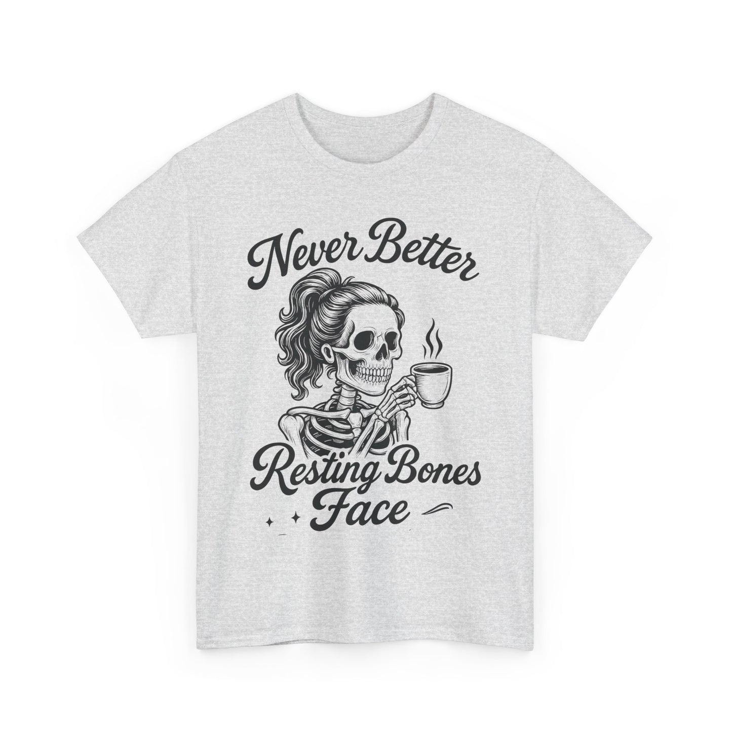 Sassy Skeleton Womens Tee: Never Better, Resting Bones Face, Halloween Costume, Funny Gift, Unisex Humor Shirt, Casual Wear