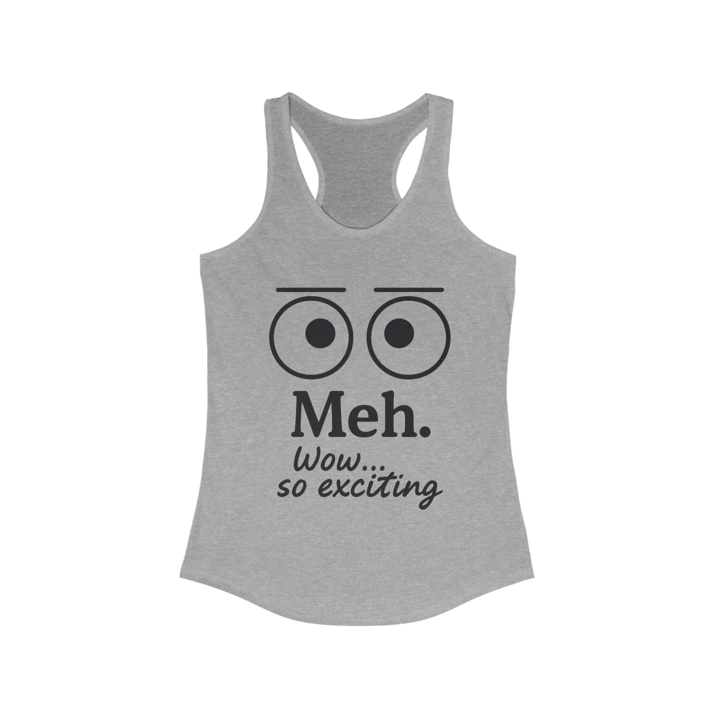 Meh. Funny Women's Racerback Tank Top - Casual Summer Wear, Workout Shirt, Gift for Her, Lazy Day Attire