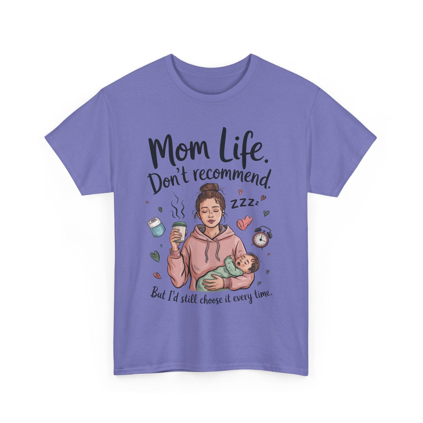 Funny Mom Life T-Shirt, Don't Recommend But I'd Choose It Every Time, New Mom Gift, Tired Mama Humor Tee, Mom Life Tee, Mother's Day Gift