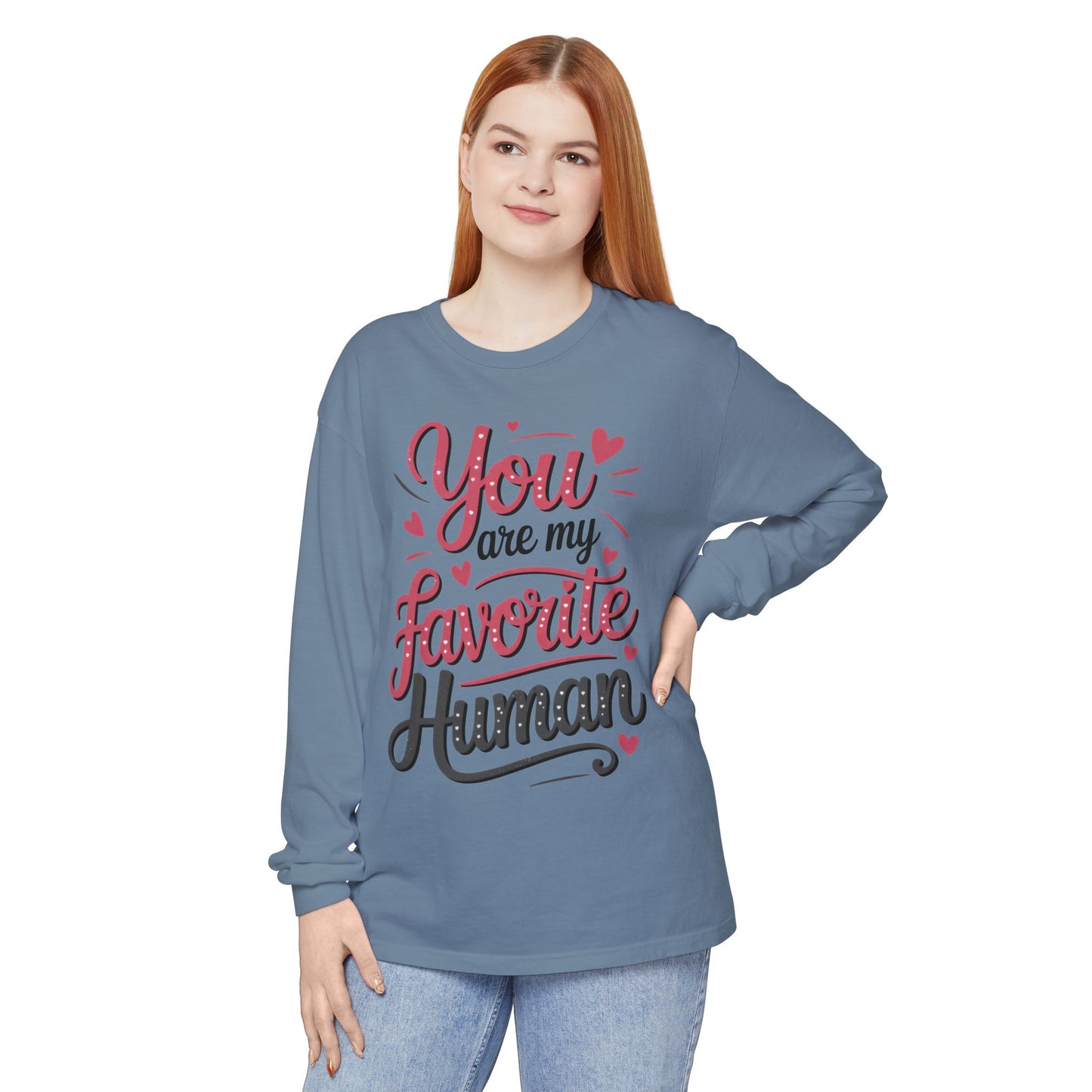 You Are My Favorite Human Long Sleeve T-Shirt, Cute Gift for Friends, Couples, Valentine's Day, Birthdays, Casual Wear, mother's day gift