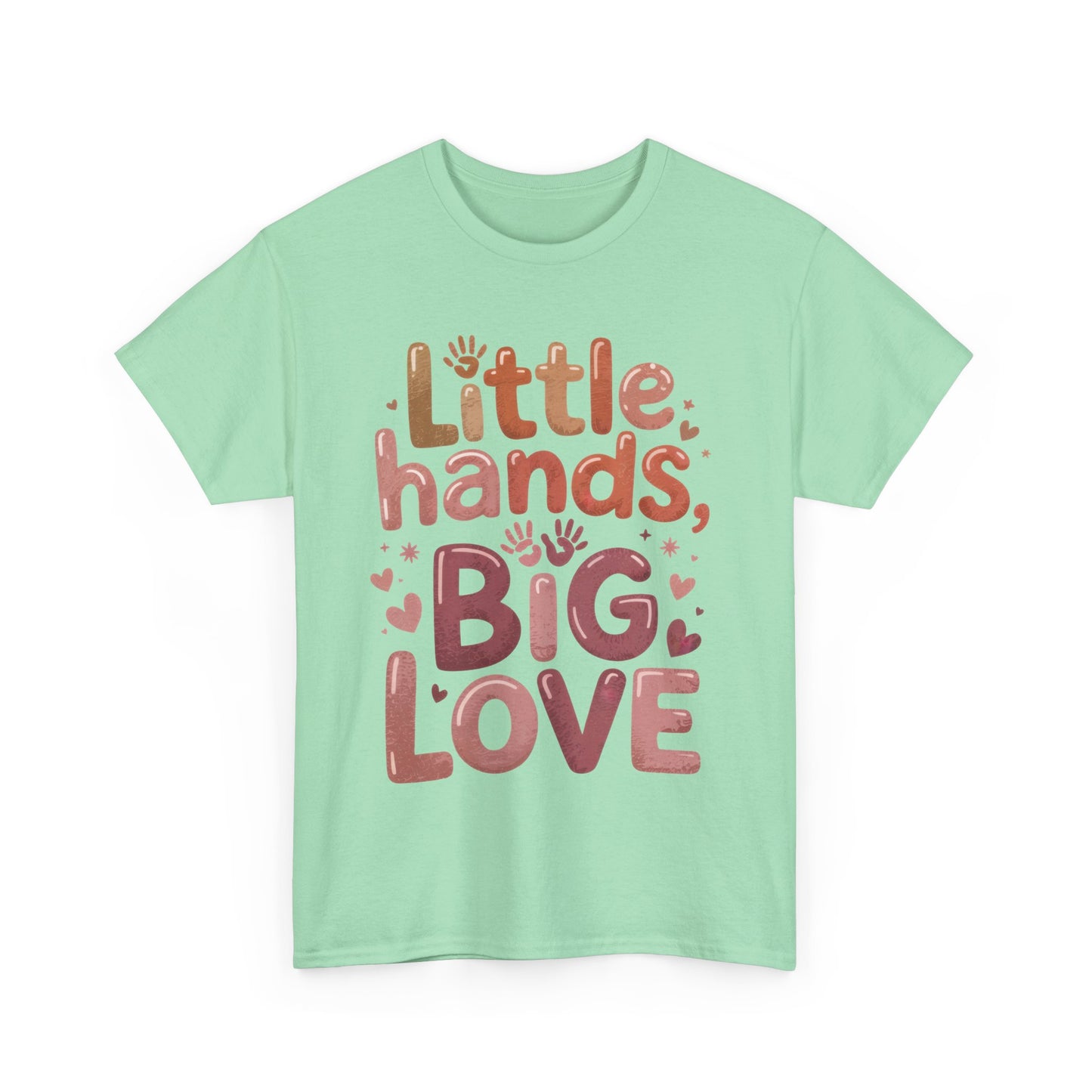 Little Hands Big Love Shirt, Cute Unisex Heavy Cotton Tee for Moms, Dads, or Teachers, Family Love Quote T-Shirt, Mother's Day Gift