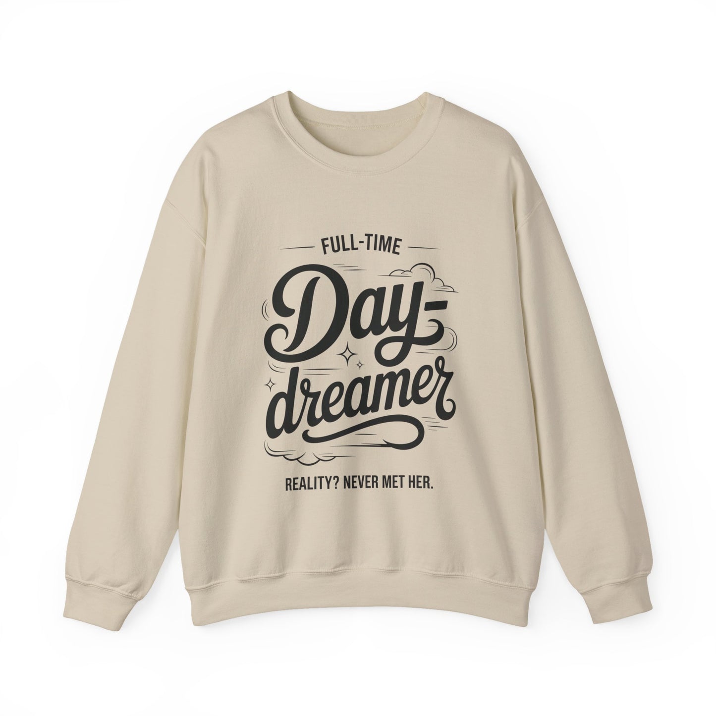 Womens Heavy Blend™ Crewneck Sweatshirt, Daydreamer Sweatshirt, Full-Time Dreamer Funny Pullover, Reality Never Met Her Graphic Sweater