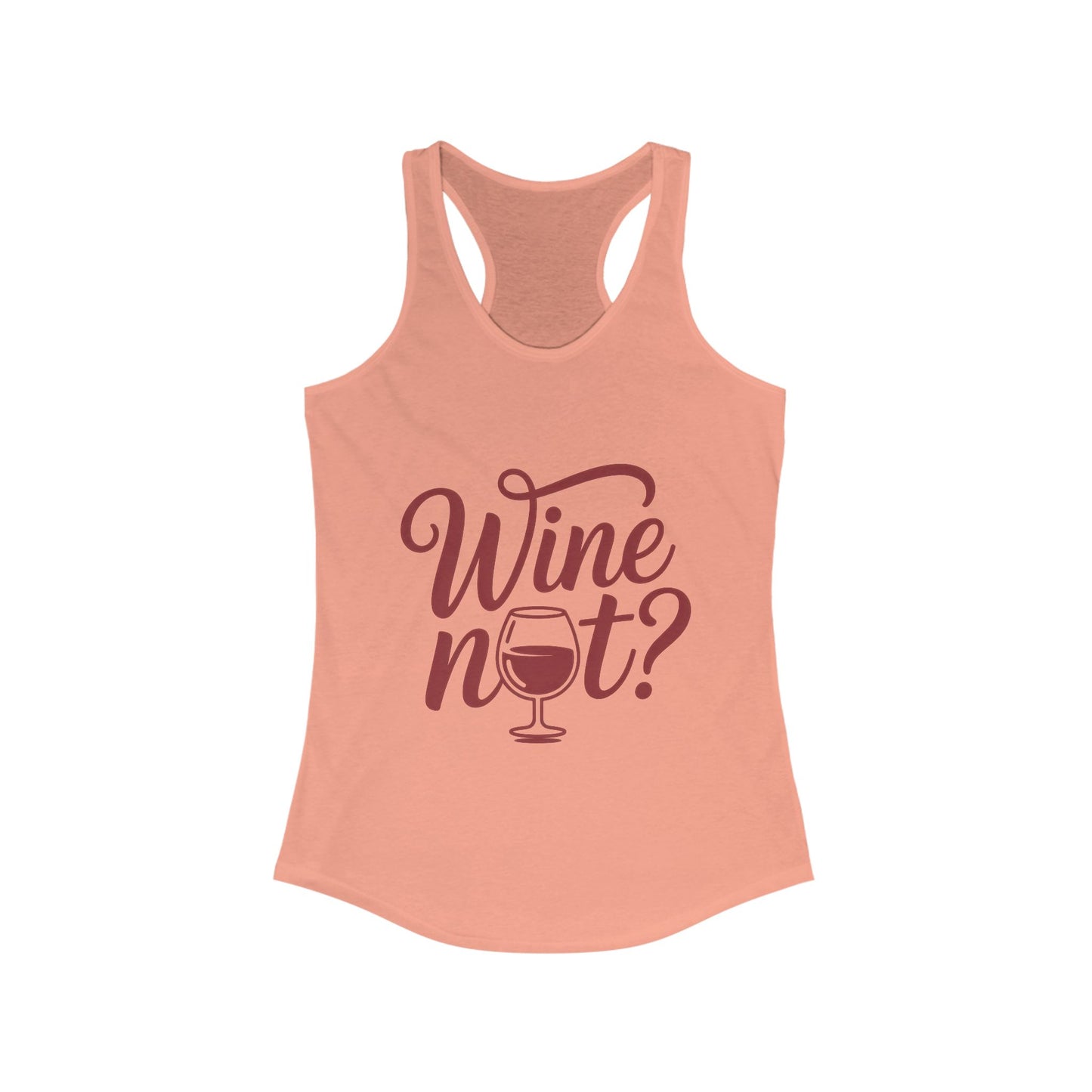 Wine Not? Women's Racerback Tank Top - Perfect for Summer Parties, Wine Lovers, Gifts, Casual Wear, or Vacations