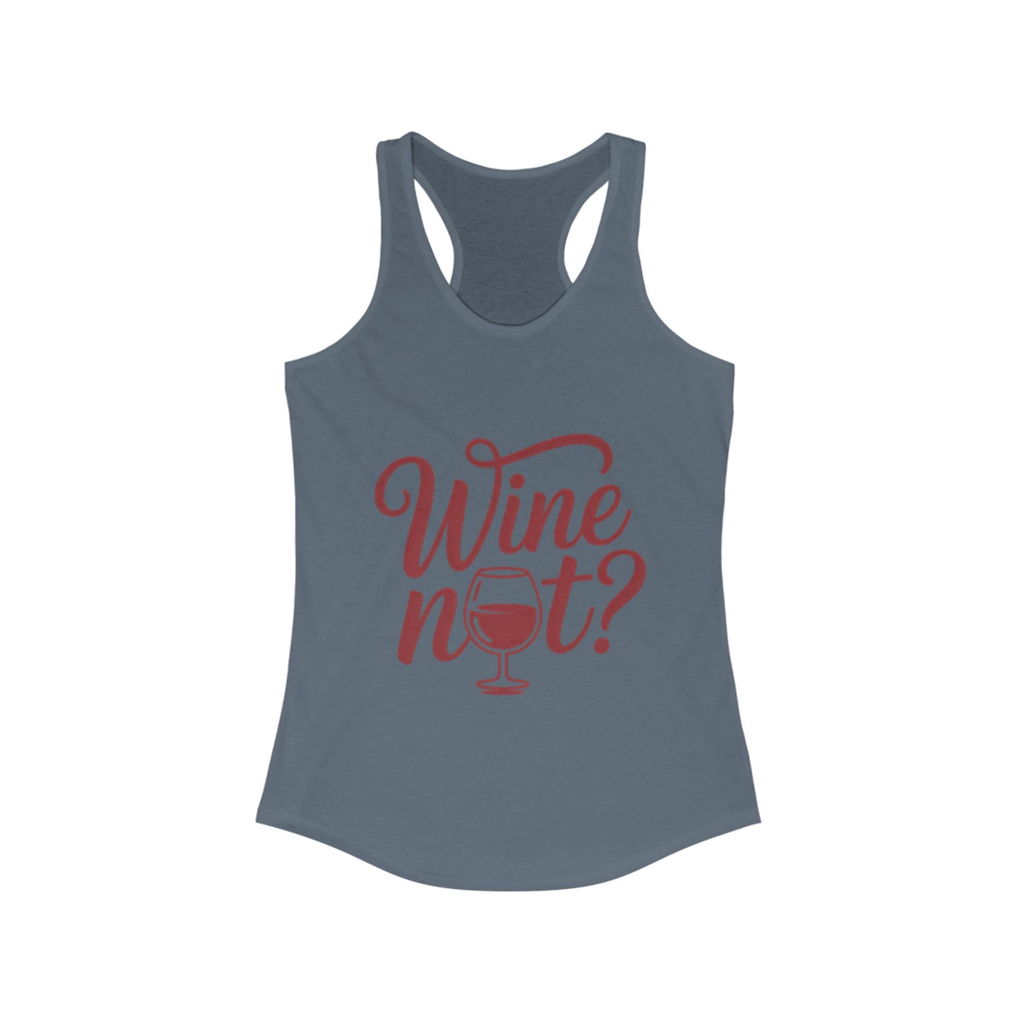 Wine Not? Women's Racerback Tank Top - Perfect for Summer Parties, Wine Lovers, Gifts, Casual Wear, or Vacations