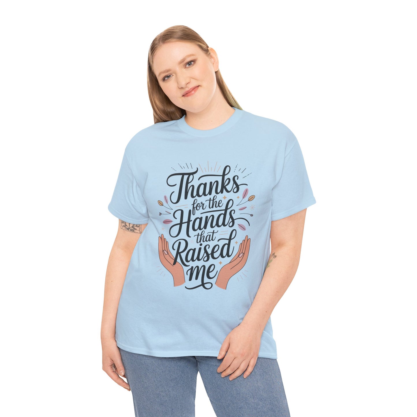 Thanks for the Hands That Raised Me Shirt, Heavy Cotton Tee, Mother's Day Gift, Appreciation Shirt for Mom, Thankful Hands Tee