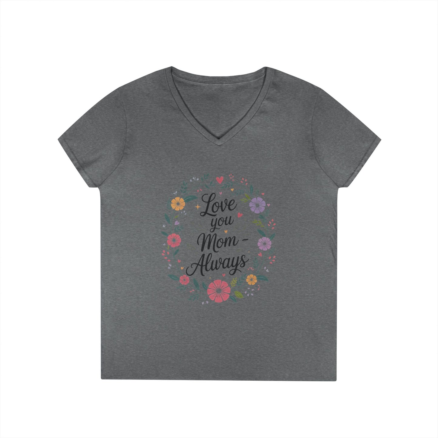 Love You Mom Always V-Neck T-Shirt, Floral Mother's Day Tee, Sentimental Gift for Mom, Gift for Mother's Day