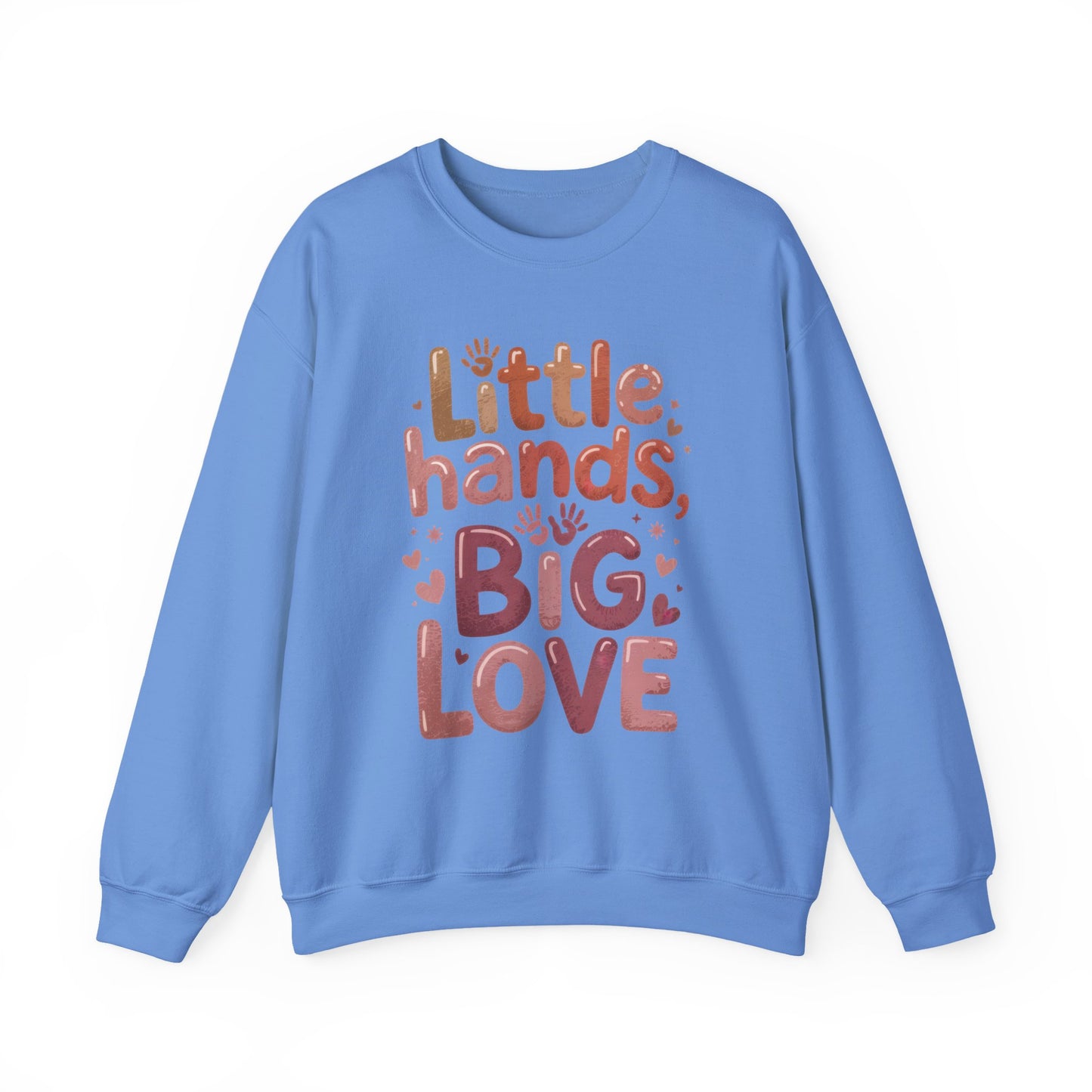 Little Hands, Big Love Crewneck Sweatshirt, Perfect for Moms Gifts, Family Events, Baby Showers, Everyday Wear, Cute Tee, mother's day Gift