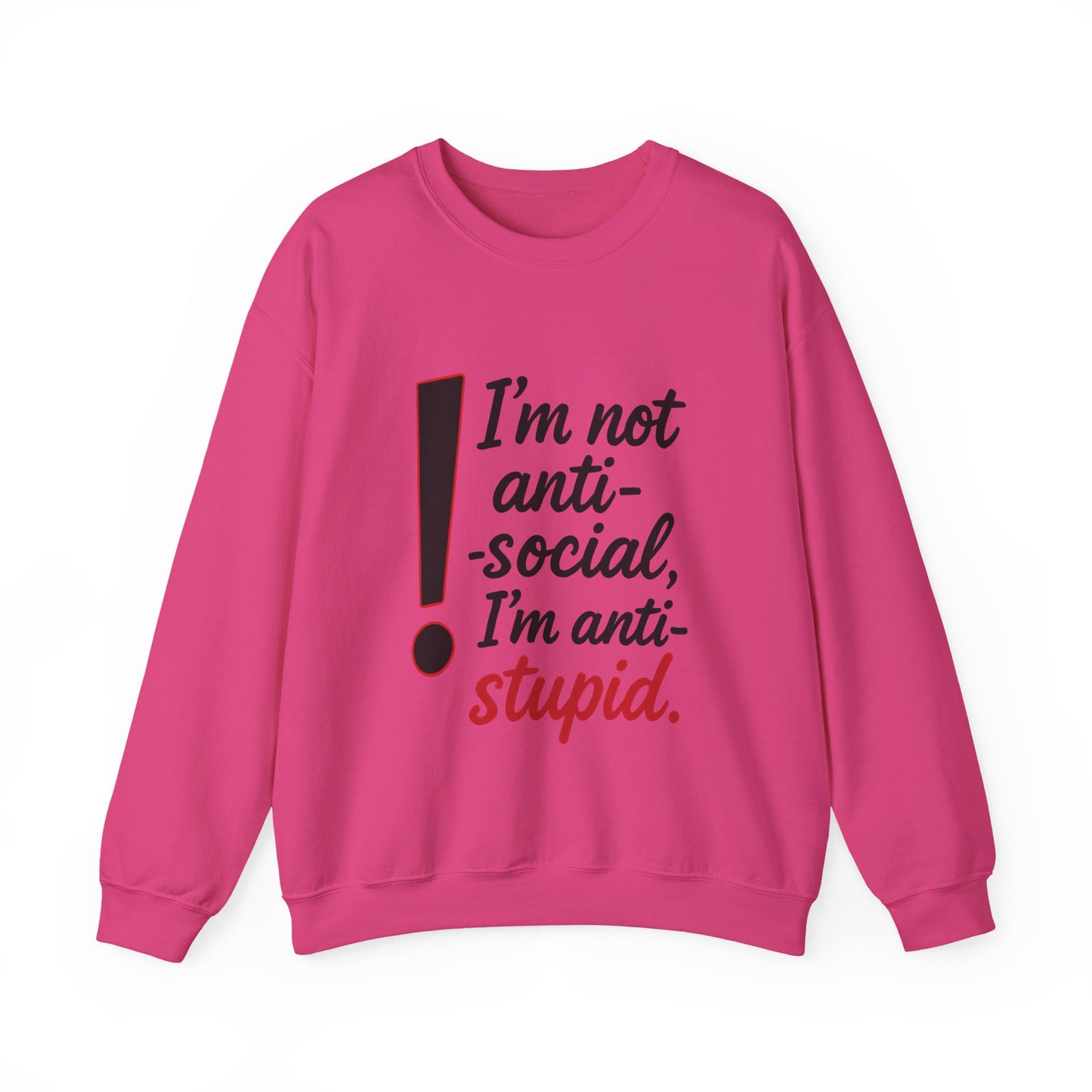 Anti-Stupid Sweatshirt, Funny Unisex Crewneck, Snarky Anti-Social Unisex Crewneck, Gift for Friends, Perfect for Everyday Wear