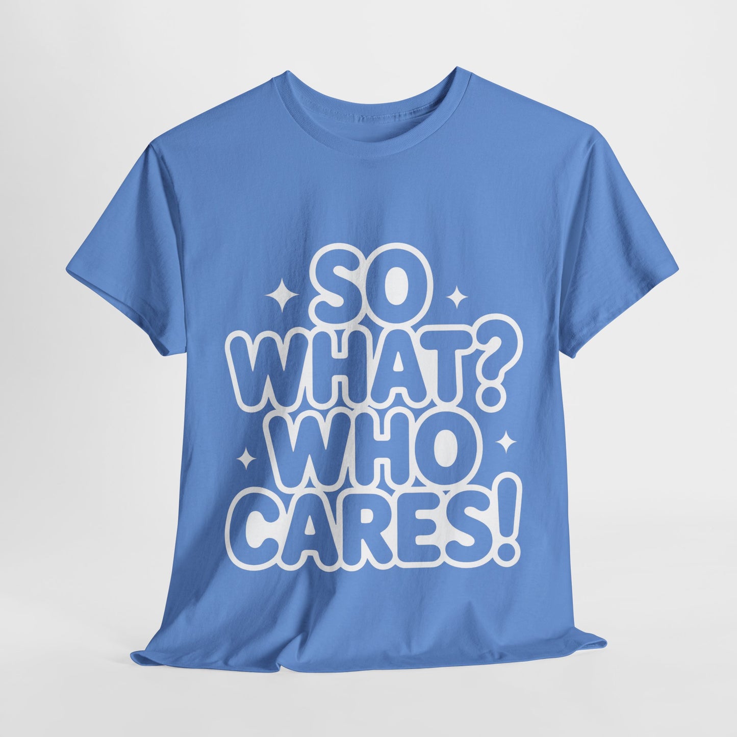 Trendy Womens Cotton Tee with 'So What? Who Cares!' Print, Casual Wear for Confident Souls, Funny Typography Shirt, Womens Sassy Graphic Tee