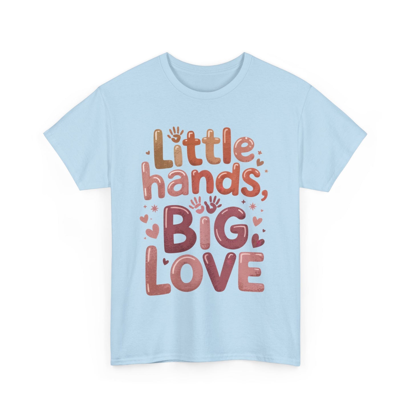 Little Hands Big Love Shirt, Cute Unisex Heavy Cotton Tee for Moms, Dads, or Teachers, Family Love Quote T-Shirt, Mother's Day Gift