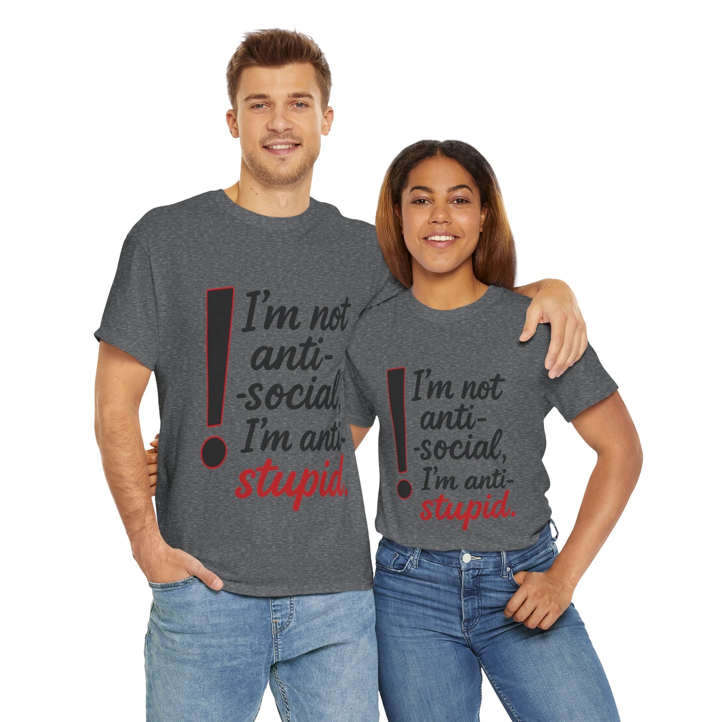 Humorous Unisex Tee, I'm Not Anti-Social, I'm Anti-Stupid, Funny T-Shirt, Casual Wear, Sarcastic Graphic Tee for Introverts & Thinkers