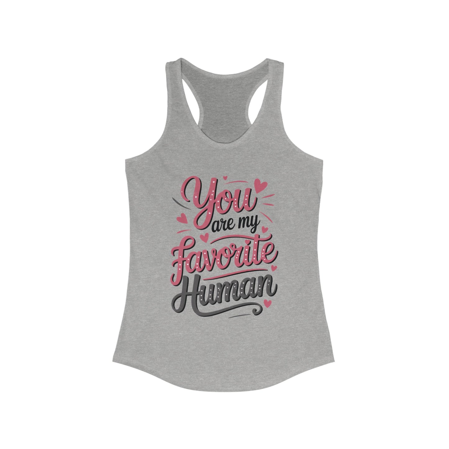 You Are My Favorite Human Tank, Cute Gift for Friends, Couples, Valentine's Day, Birthdays, Casual Wear, mother's day gift
