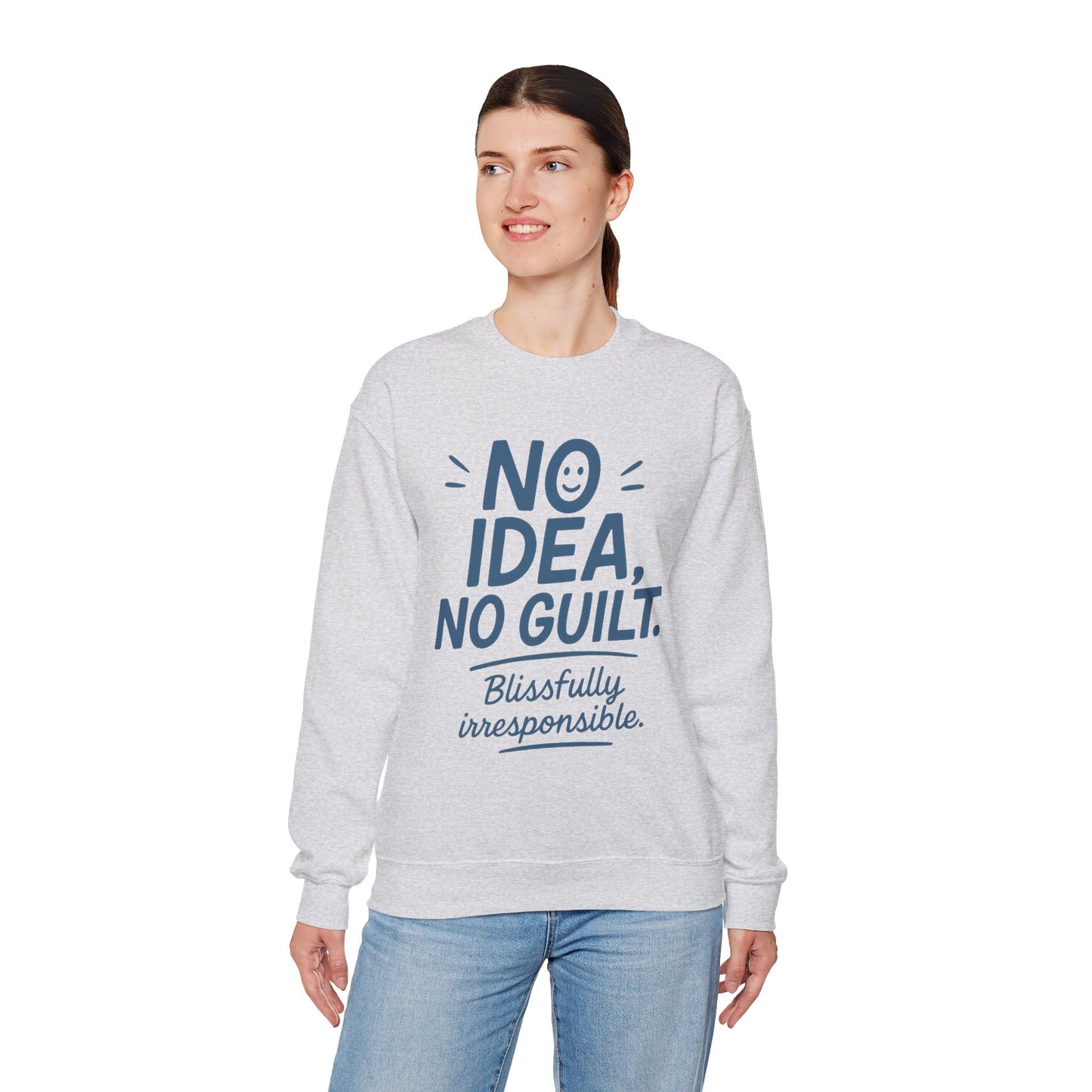 Funny Womens Sweatshirt, No Idea No Guilt Quote, Blissfully Irresponsible Cozy Pullover, Relaxed Fit Gift for Her, Gift for Friends