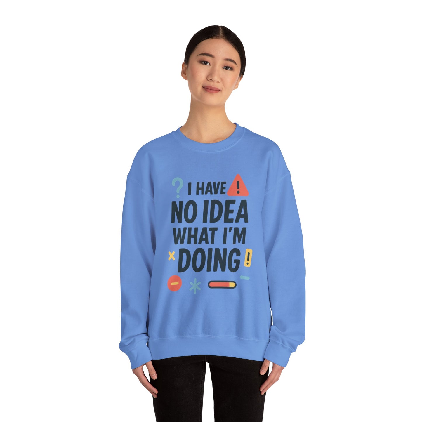 Funny Womens Crewneck Sweatshirt, I Have No Idea What Im Doing, Chaotic Mood Sarcastic Sweatshirt for Her, Humor Hoodie, Cute Chaos