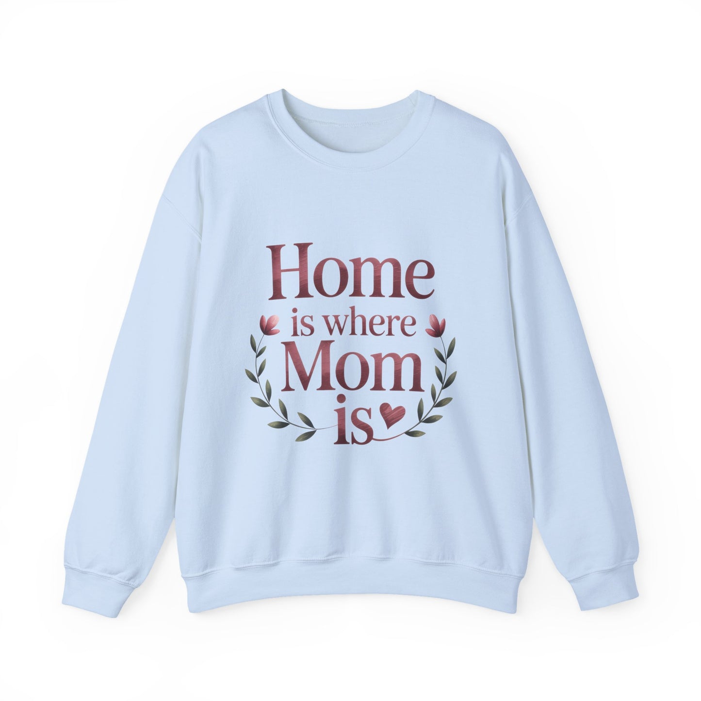 Home is Where Mom Is Sweatshirt, Cozy Crewneck for Moms, Gift for Mother's Day, Perfect for Home Comfort, Sentimental Mom Quote Shirt